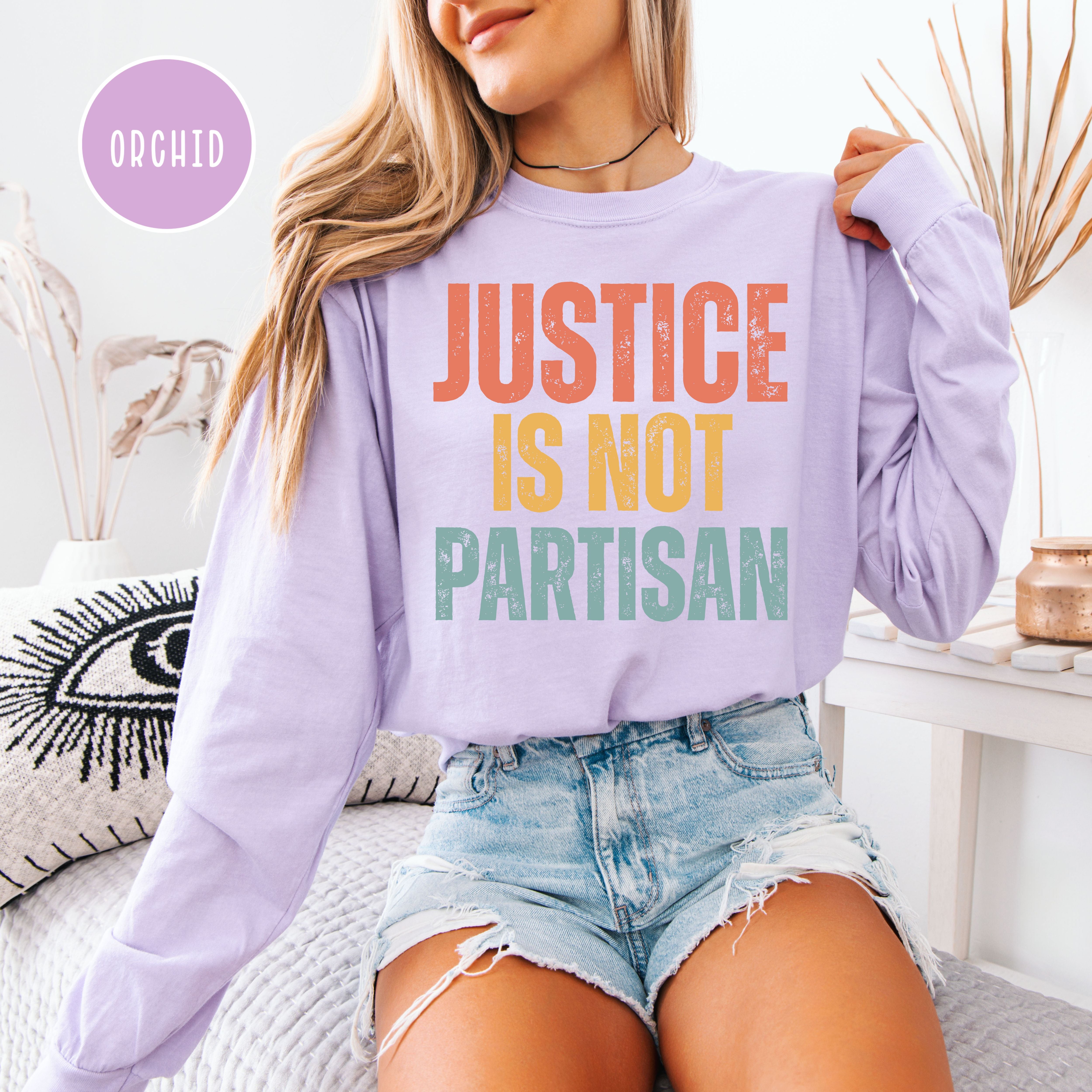 Justice Is Not Partisan Long Sleeve Comfort Colors Protest Sweatshirt, Anti Corruption Women's Rights Shirt