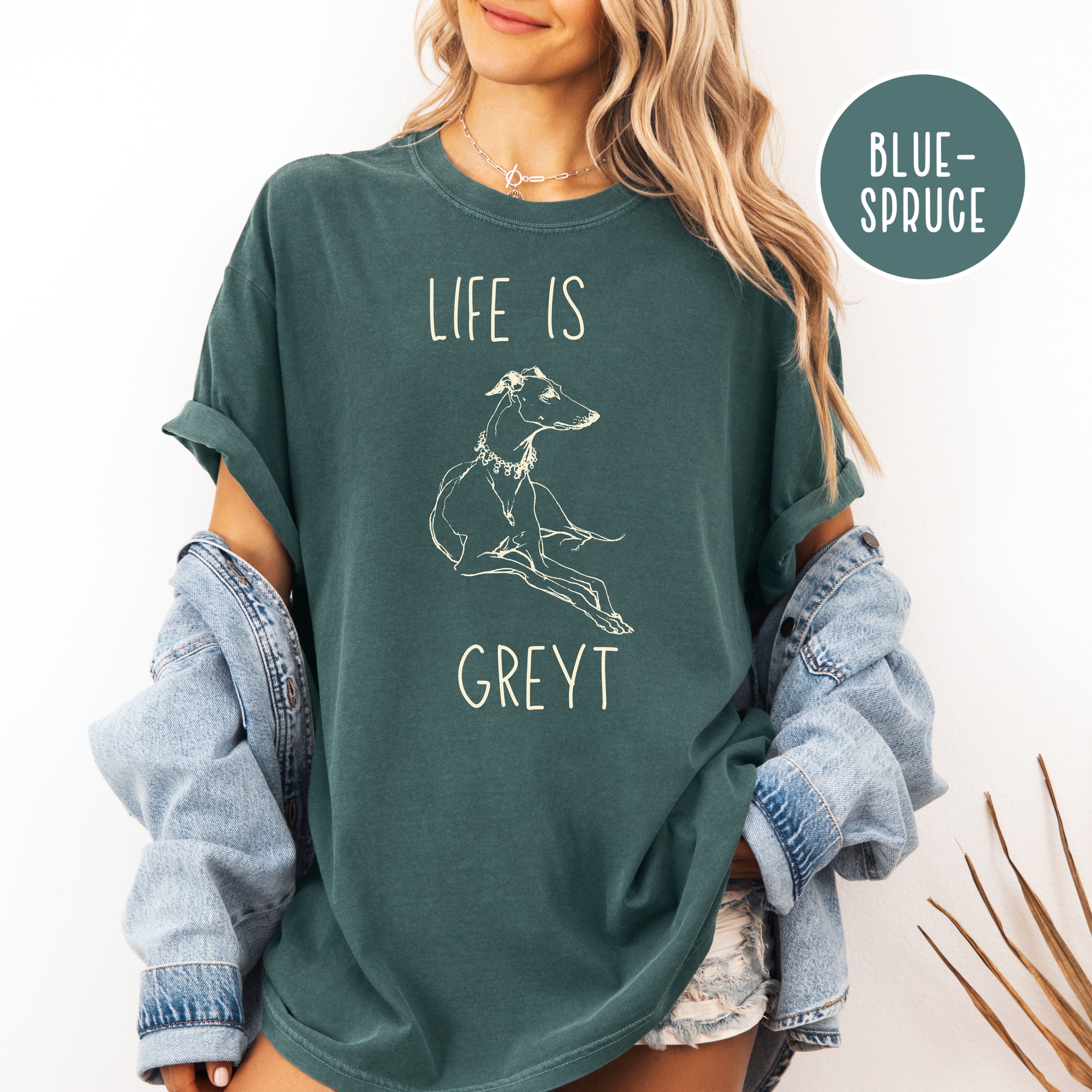 Life is Greyt Greyhound Lover Unisex Comfort Colors T-Shirt, Greyhound Shirt, Dog Lover Shirt, Animal Lover Shirt
