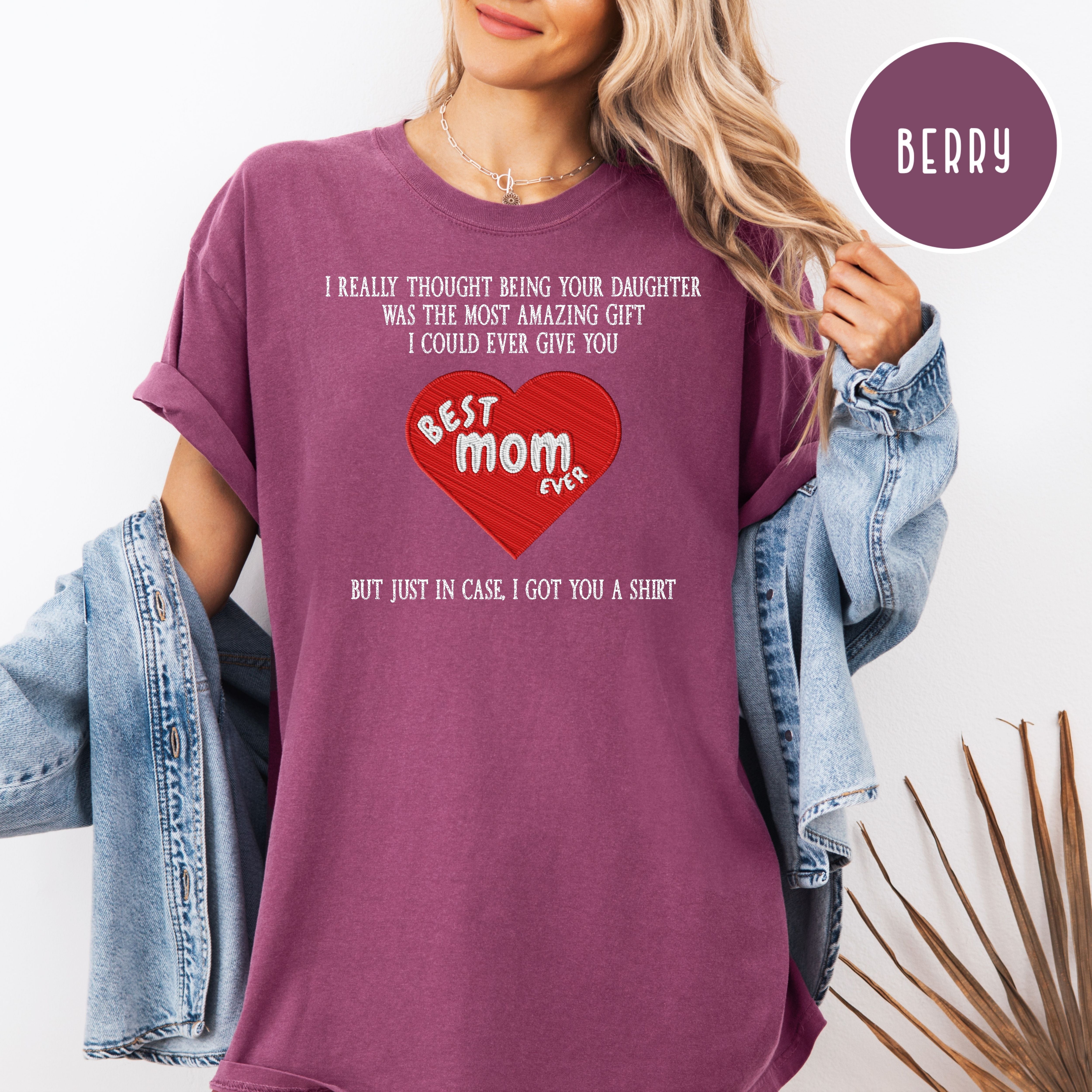 Funny Mother's Day Gift From Daughter, Mother's Day Comfort Colors T-Shirt, Funny Mom Gift, Mother's Day Shirt