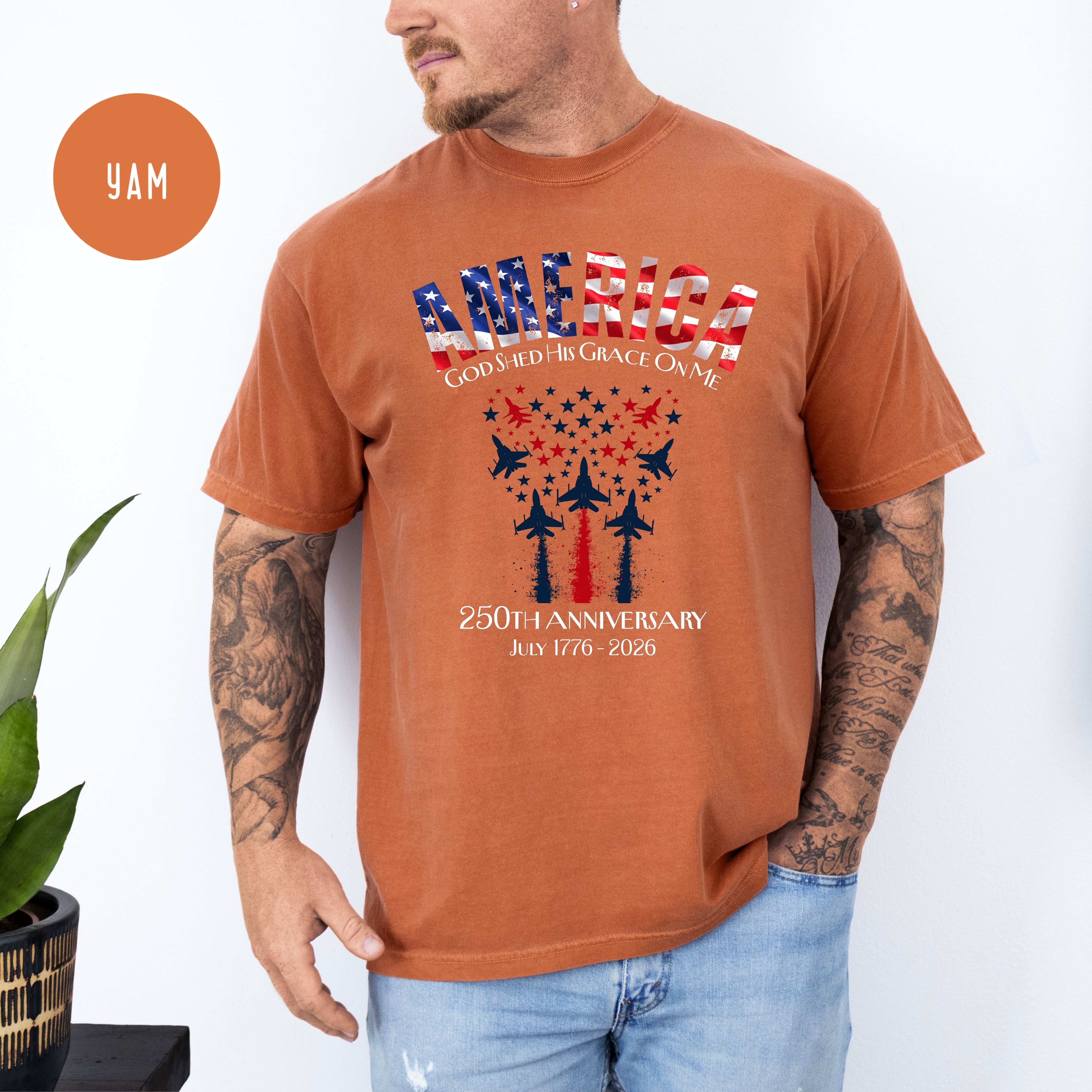 America God Shed His Grace 250th Anniversary Patriotic Unisex Comfort Colors T-Shirt, 4th of July Shirt, Fourth of July Shirt, USA Shirt