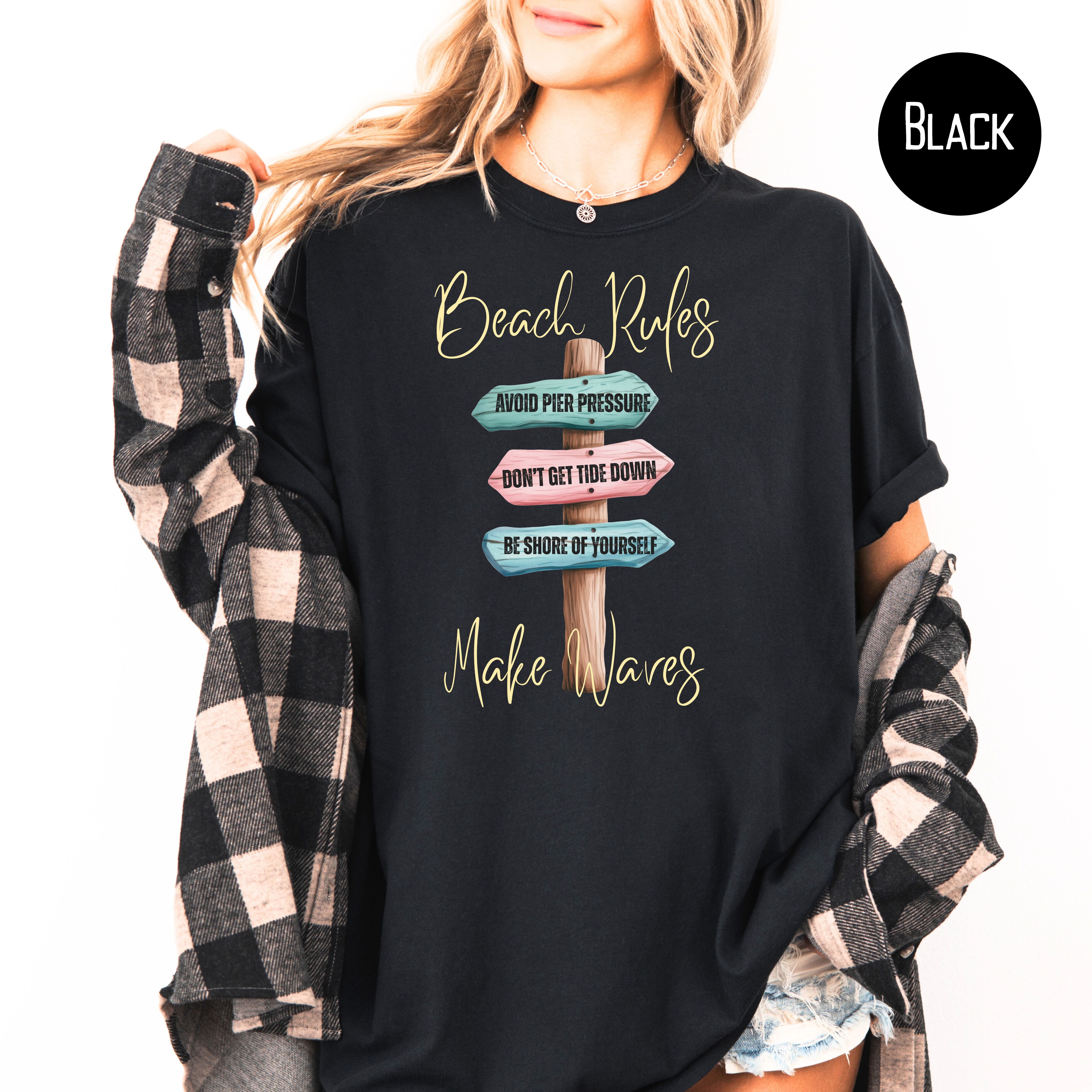 Beach Rules Avoid Pier Pressure, Don't Get Tide Down, Be Shore of Yourself Make Waves Comfort Colors Beach Tee