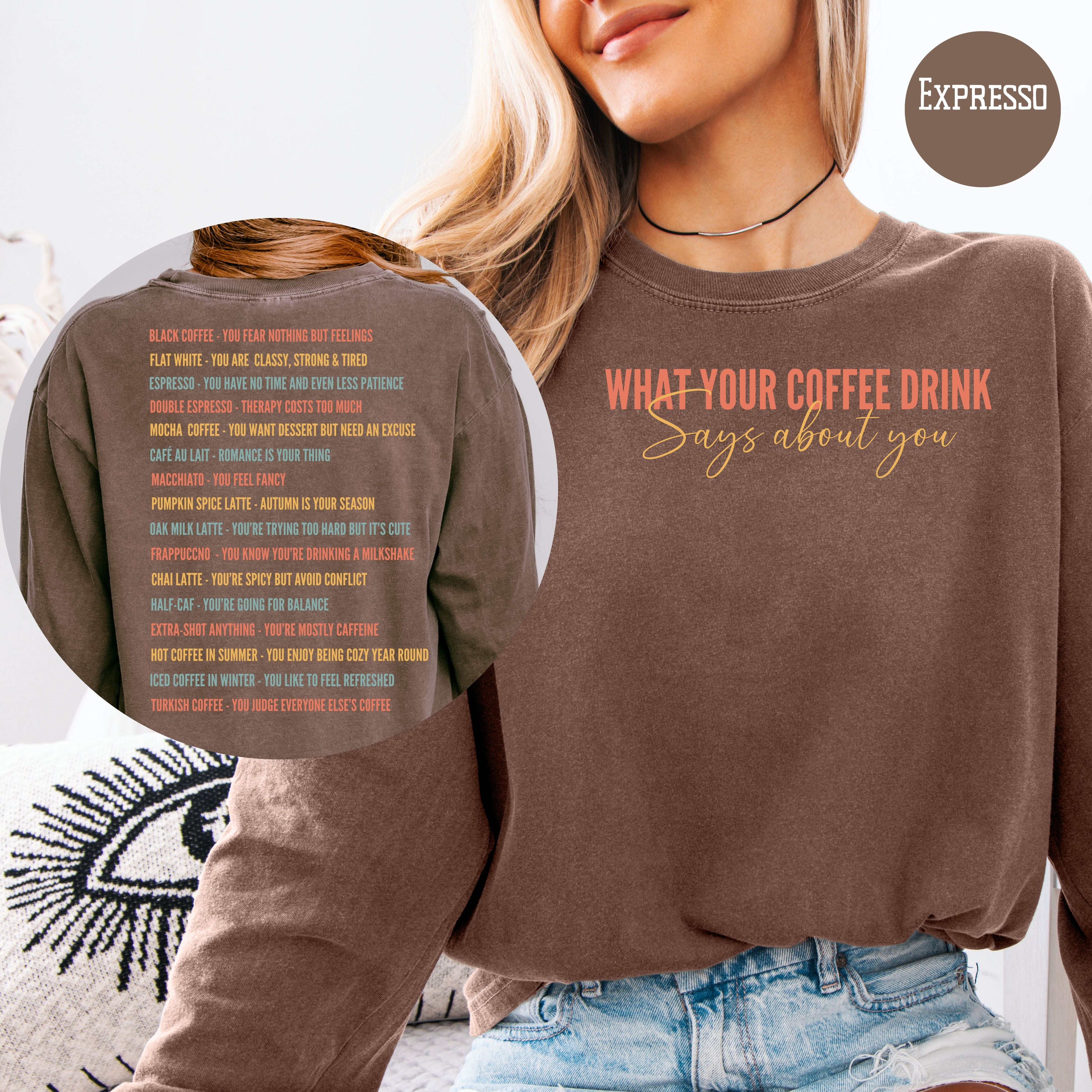 What Your Coffee Drink Says About You Long Sleeve Comfort Colors T-shirt, Coffee Drinks On Back