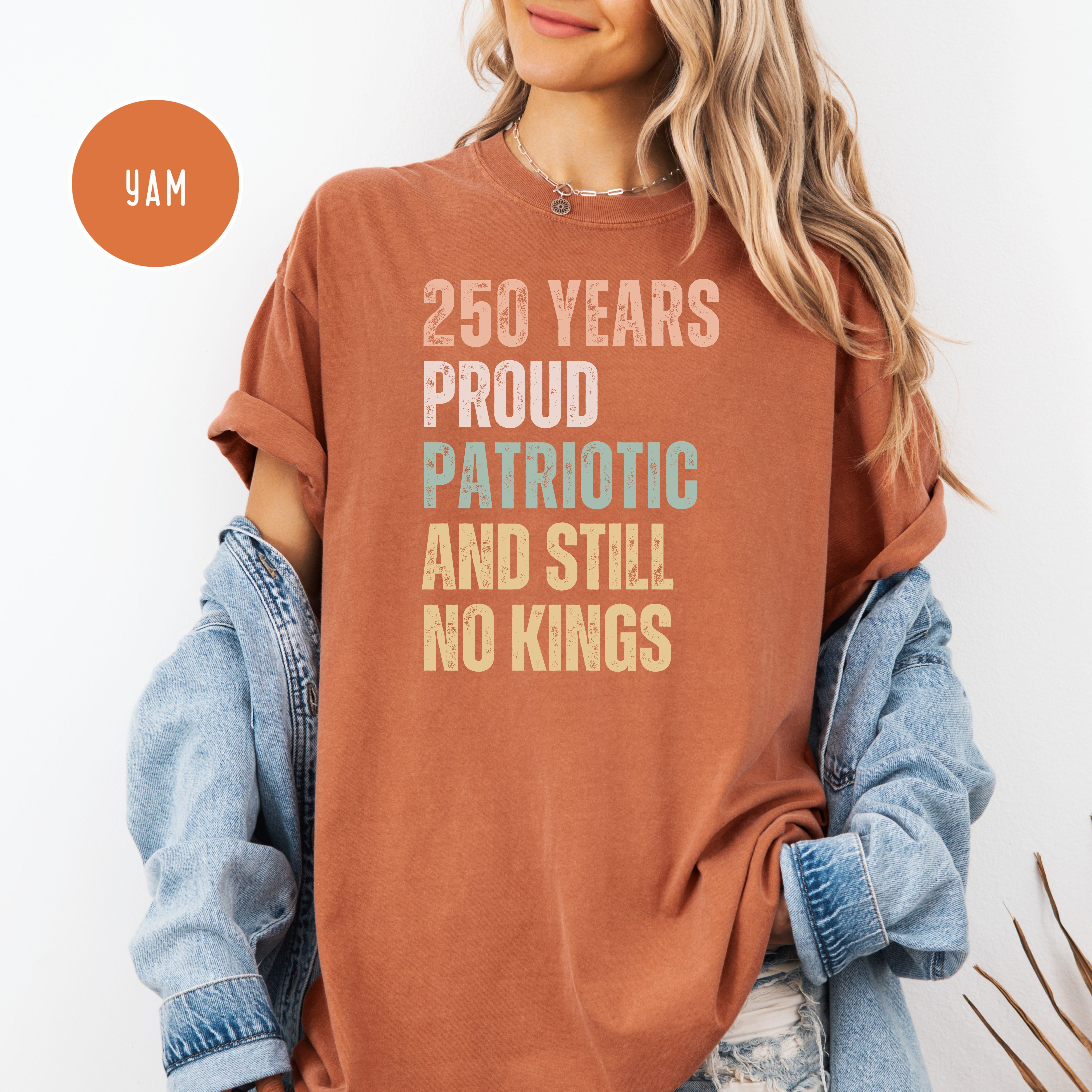 America 250 Years Proud Patriotic Still No Kings Comfort Colors 4th of July USA 250 Anniversary Shirt
