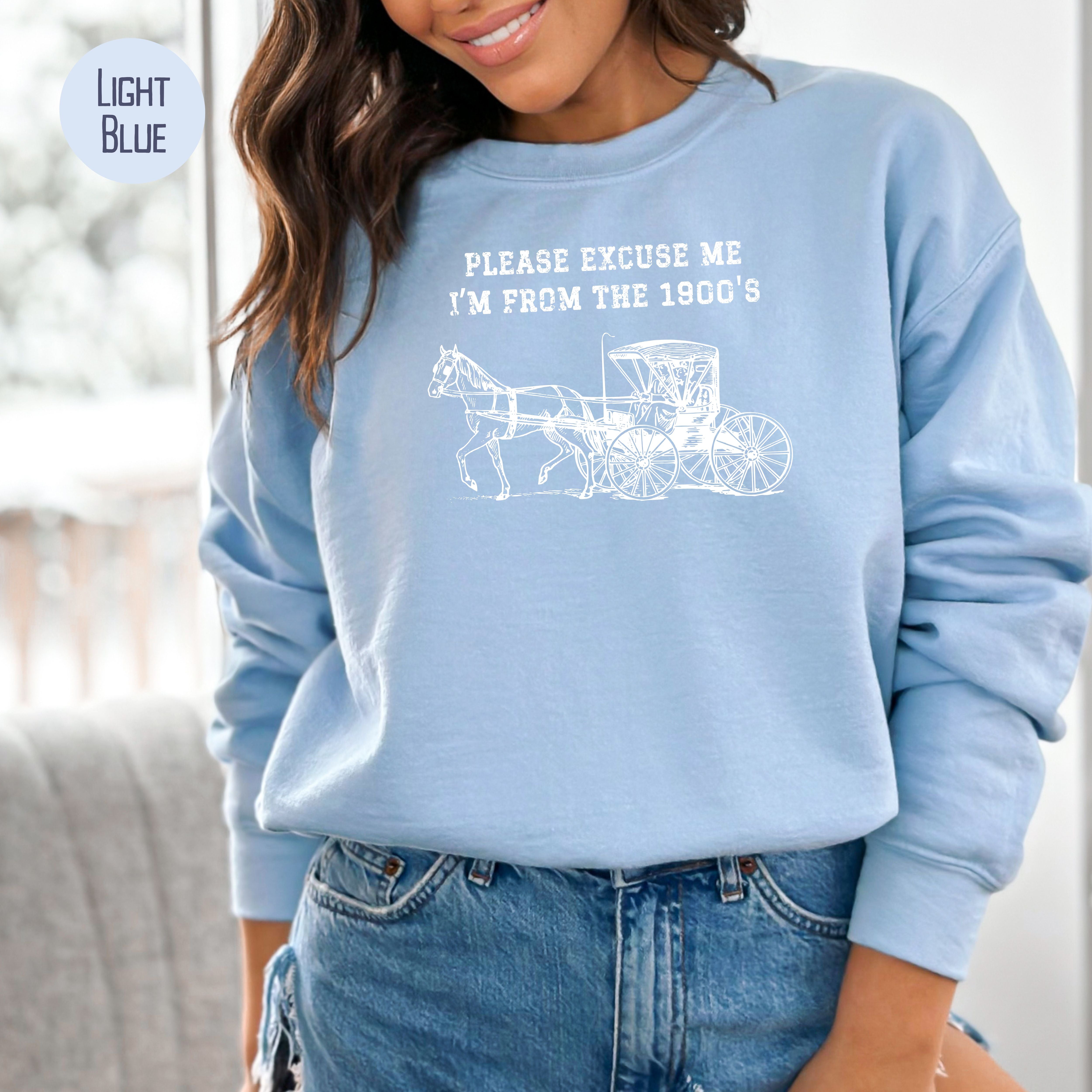 Please Excuse Me I'm From The 1900s Sweatshirt