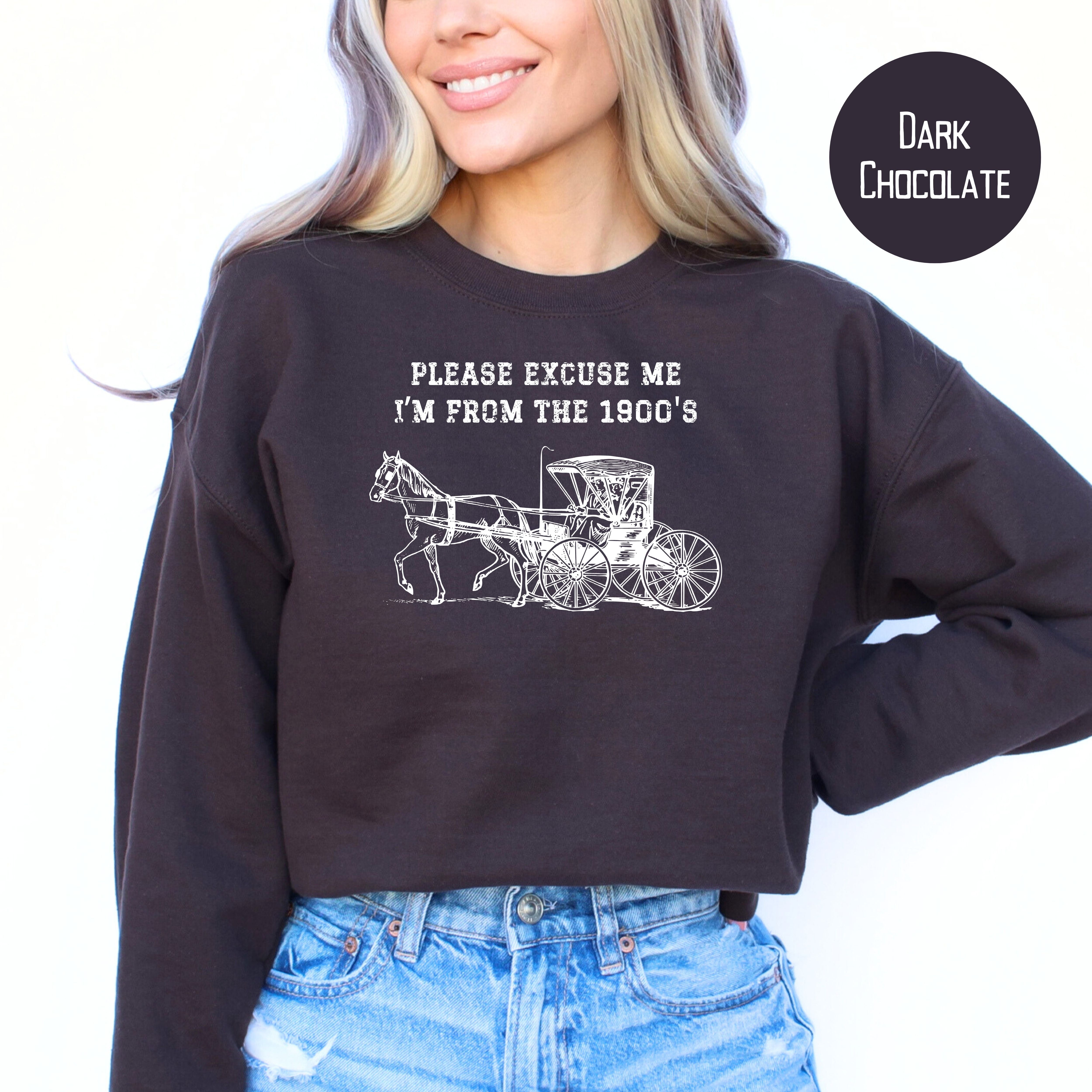 Please Excuse Me I'm From The 1900s Sweatshirt