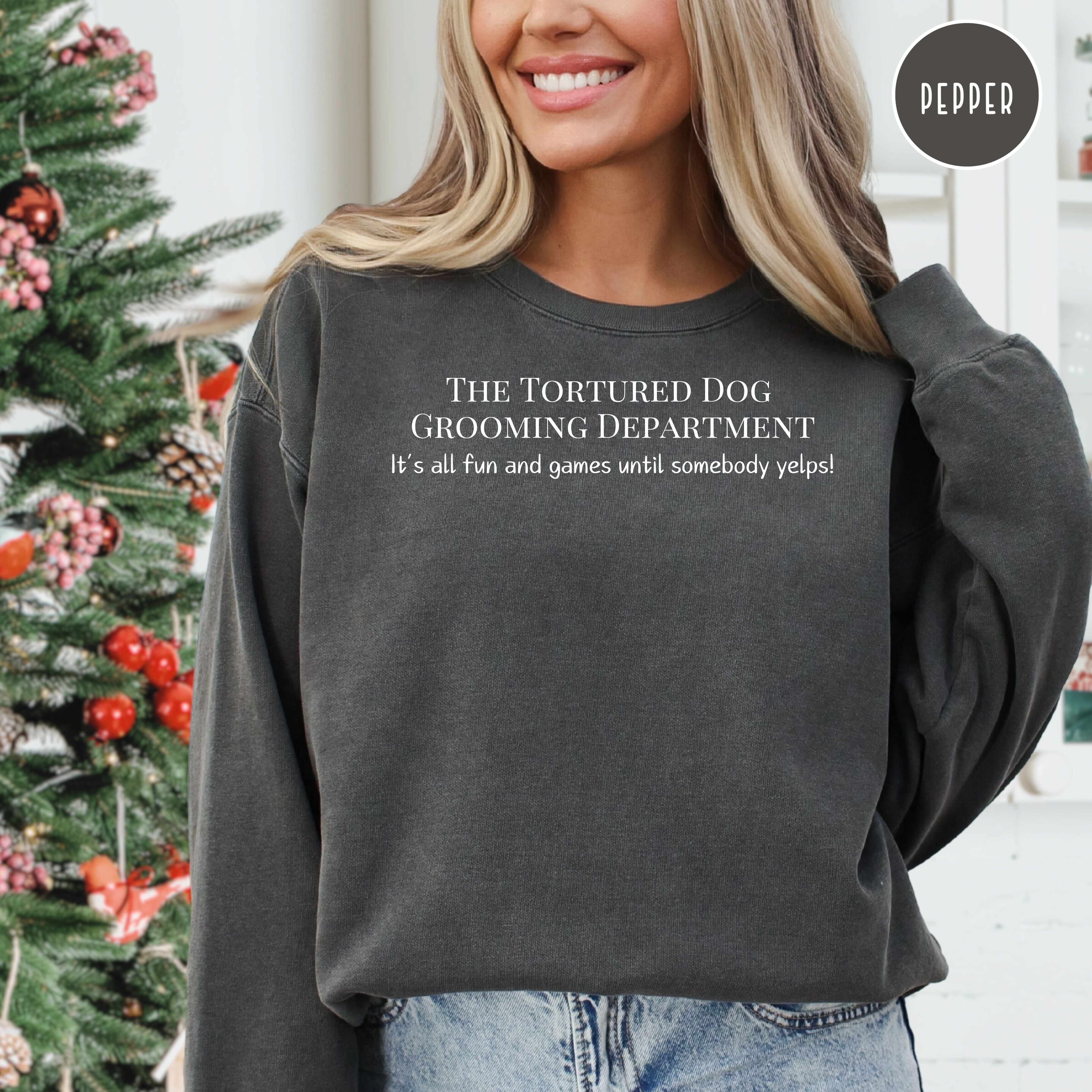Tortured Dog Grooming Department All Fun And Games Until Somebody Yelps Comfort Colors® Sweatshirt