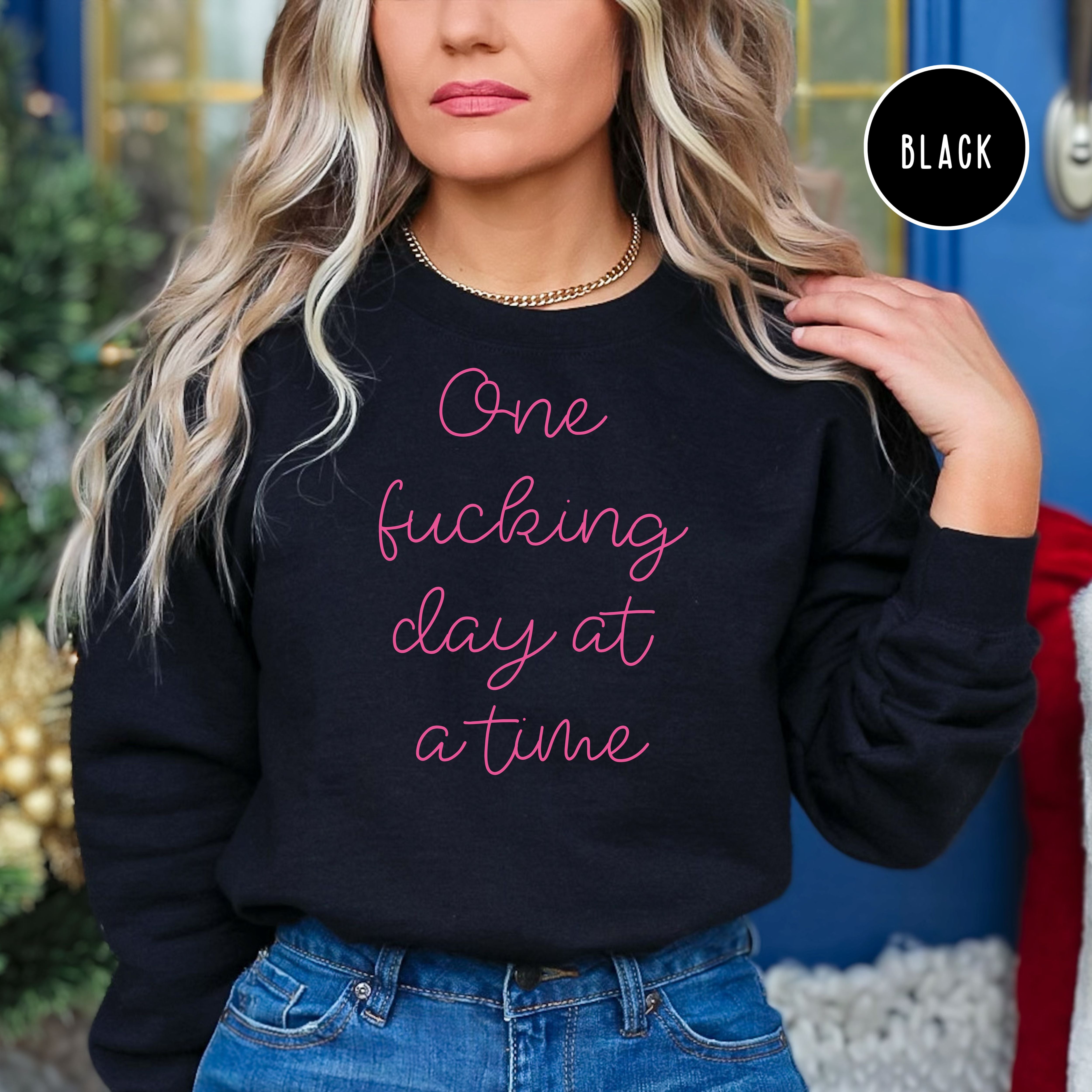One Fucking Day at a Time Mental Health Awareness Sweatshirt