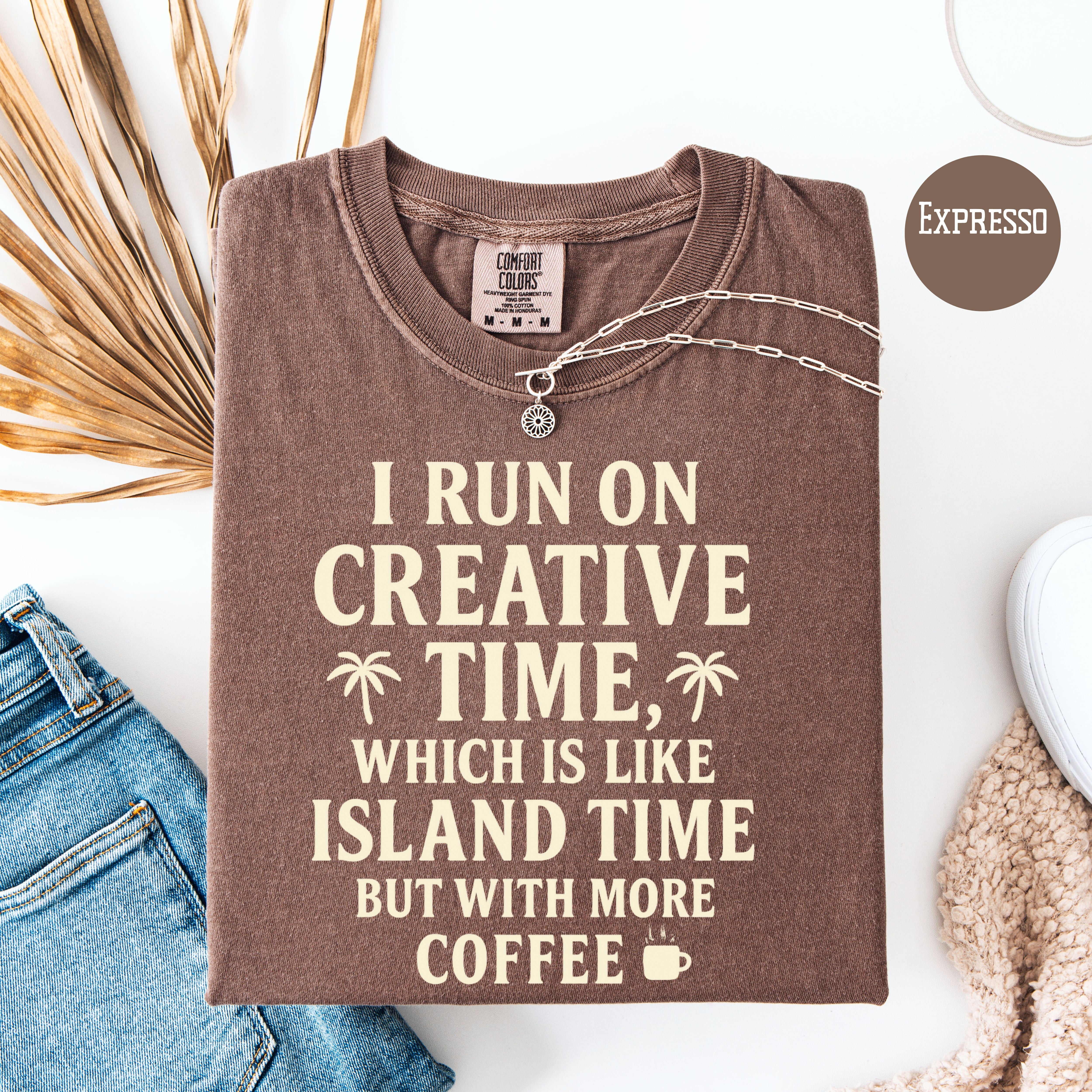 Creative Time Comfort Colors T-Shirt Like Island Time But More Coffee