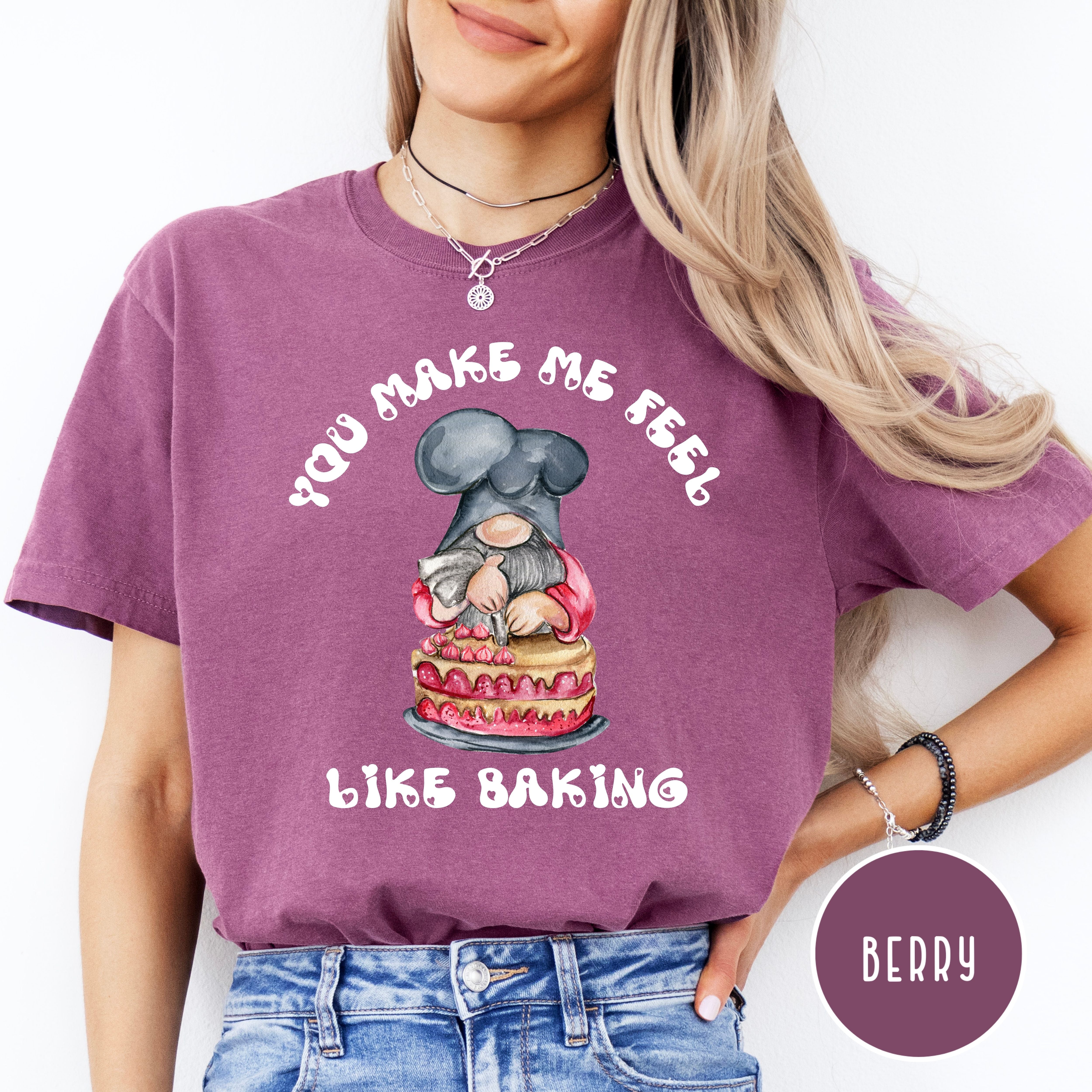 Funny Gnome Baking a Cake, You Make Me Feel Like Baking Comfort Colors® Tee