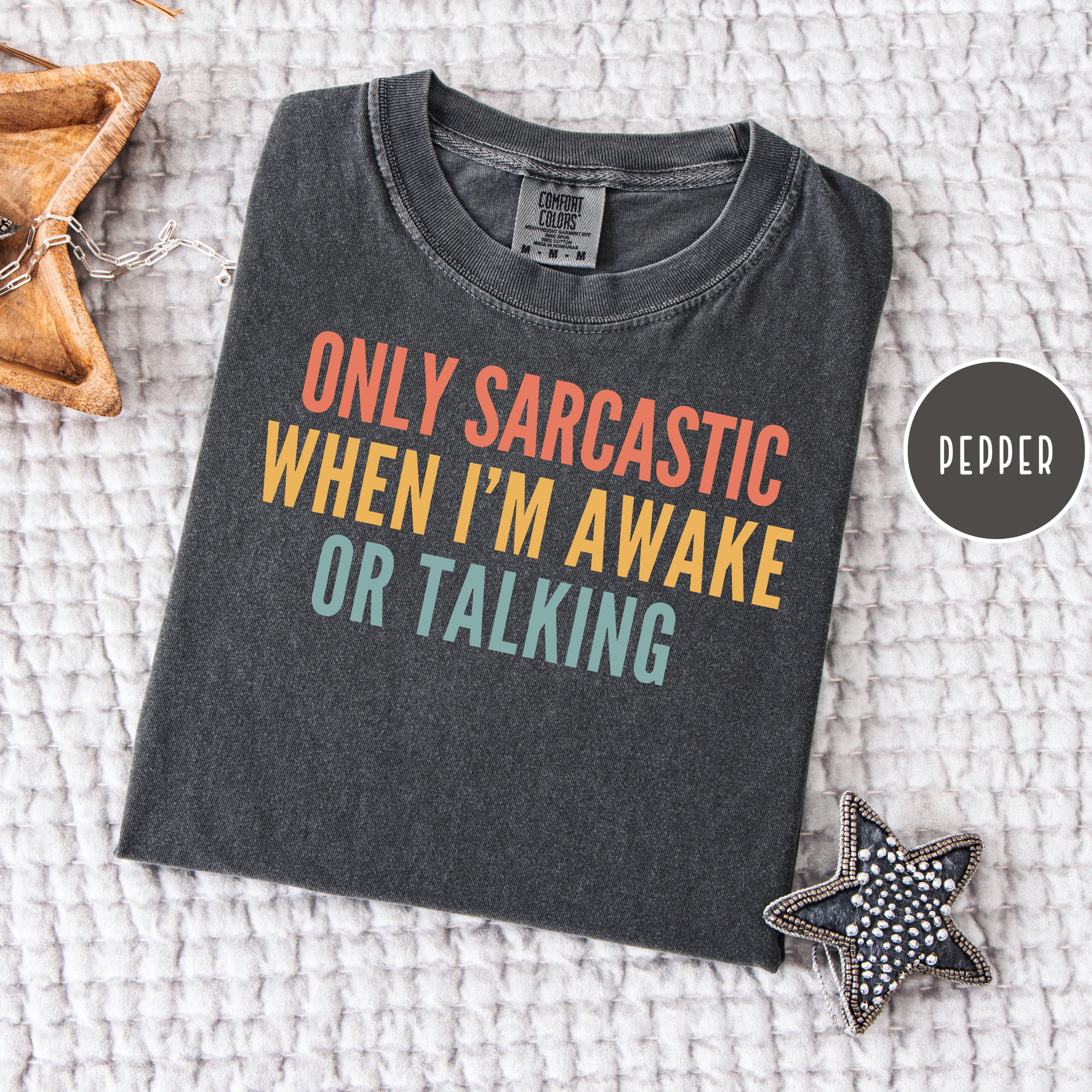 Funny Sarcastic Comfort Colors T-Shirt