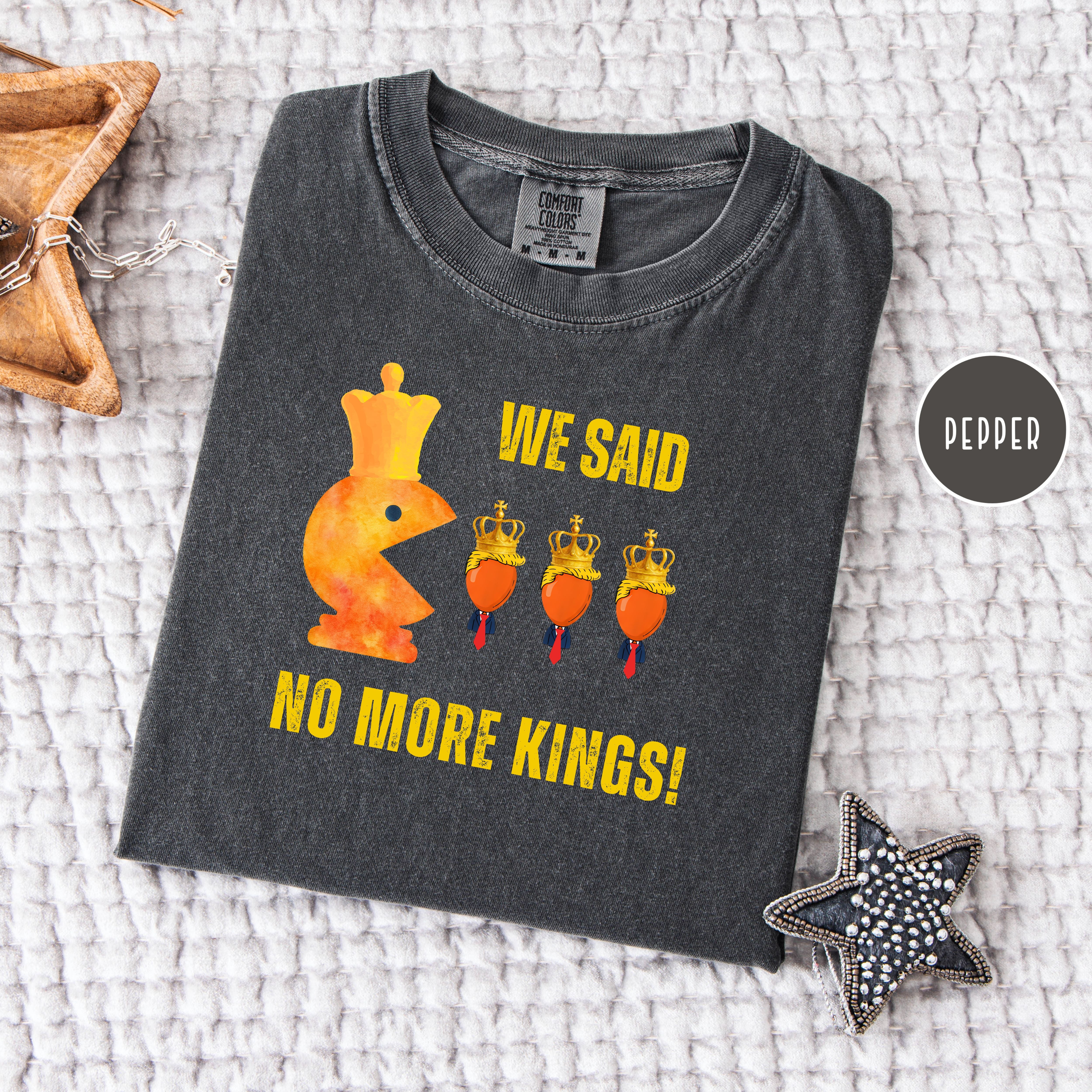We Said No More Kings Comfort Colors Anti Trump Pacman Chess Pieces Tee