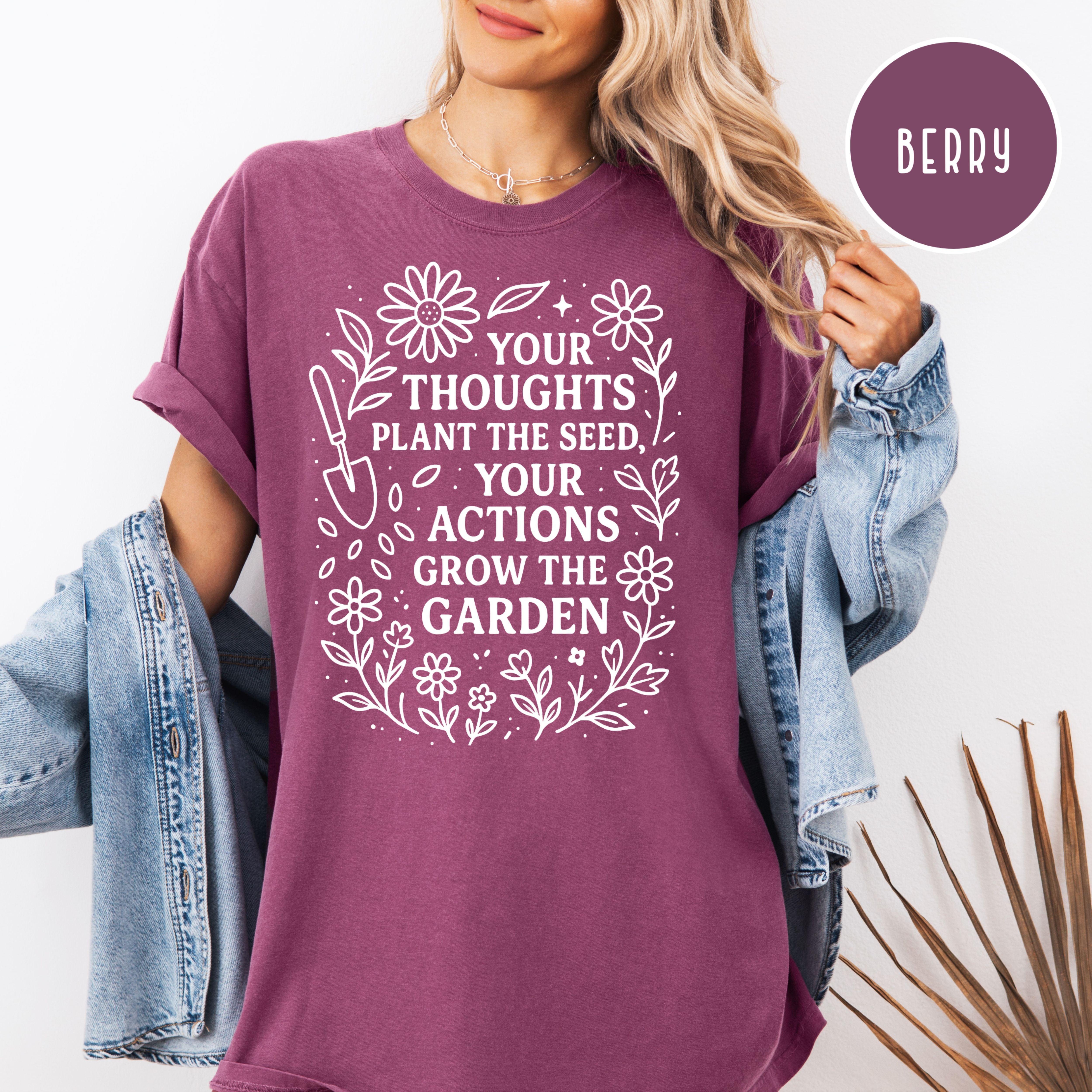 Your Thoughts Plant The Seeds Positivity Comfort Colors Tee Shirt