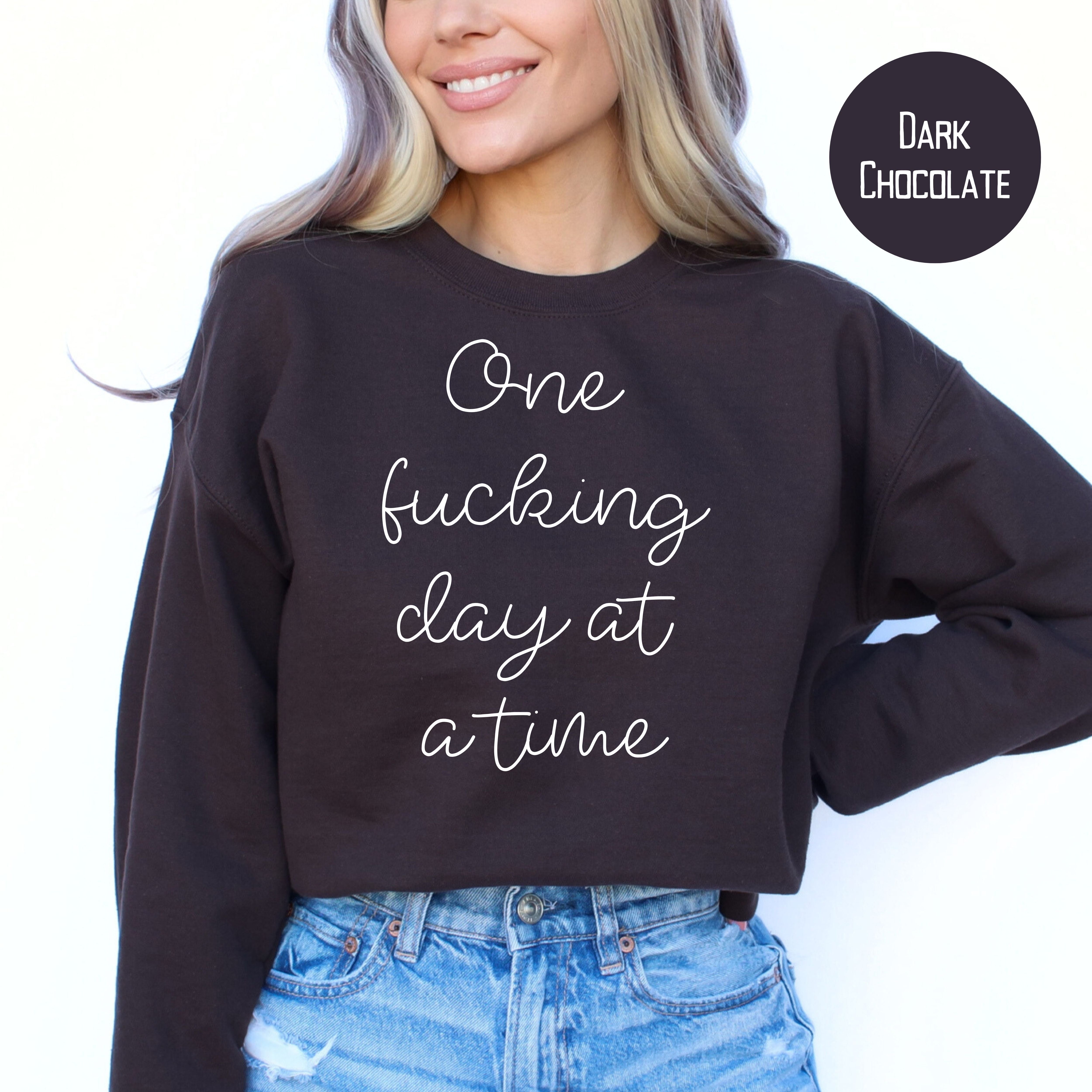 One Fucking Day at a Time Mental Health Awareness Sweatshirt