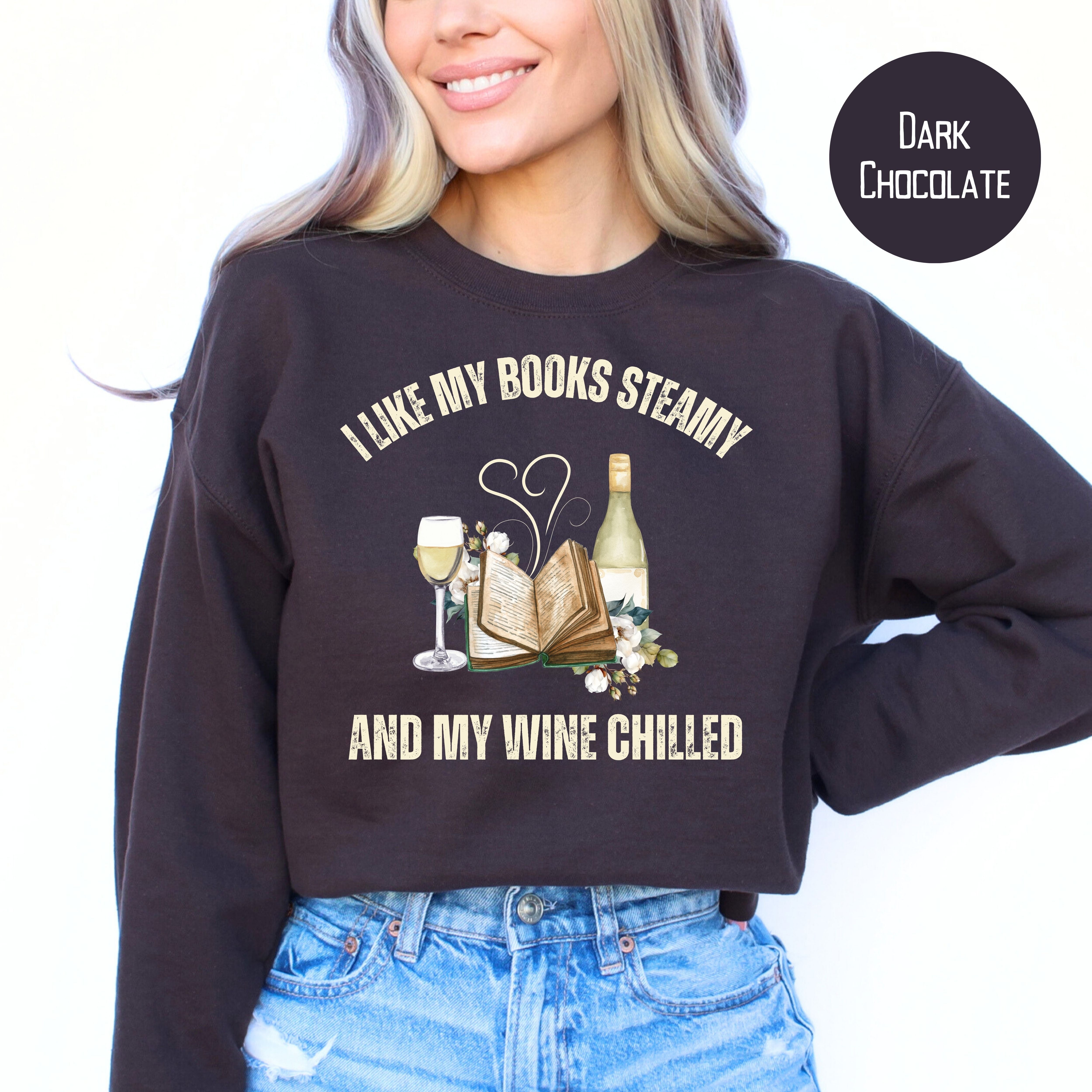 I Like My Books Steamy and My Wine Chilled Book Lover Sweatshirt Gift, Funny Book Club Gift Shirt