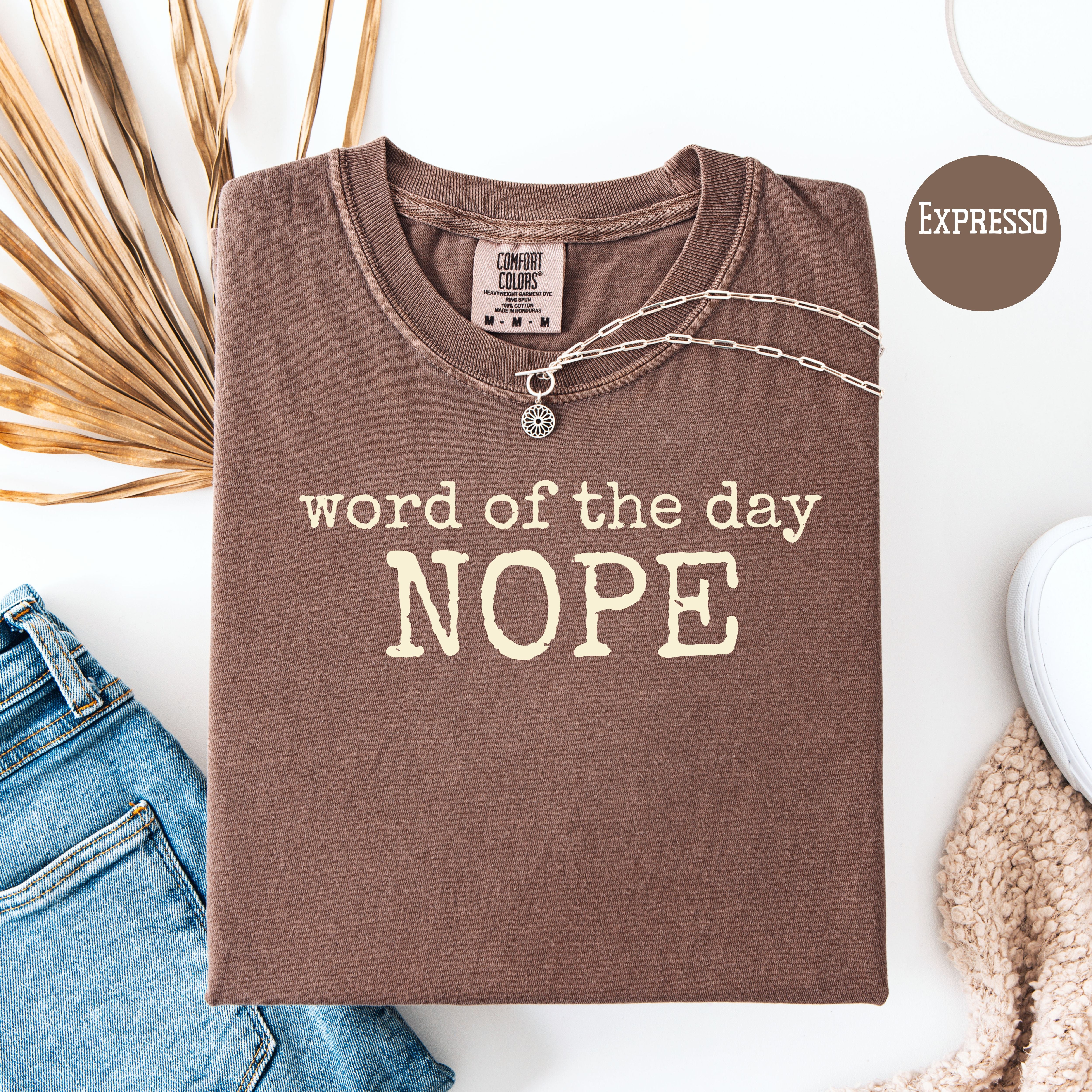 Word Of The Day NOPE Comfort Colors T-Shirt, Funny Word Of The Day Shirt