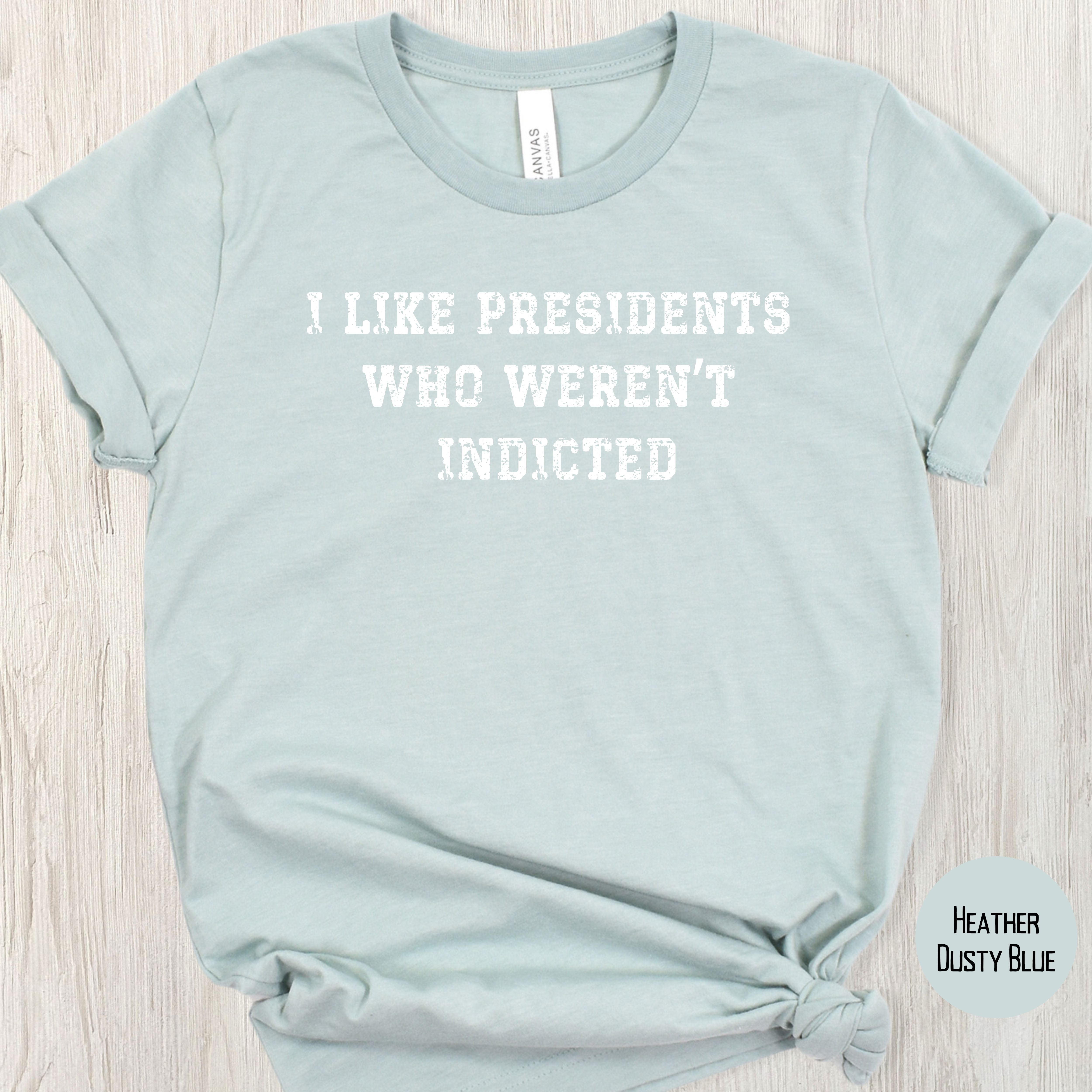 I Like Presidents Who Weren't Indicted Tee