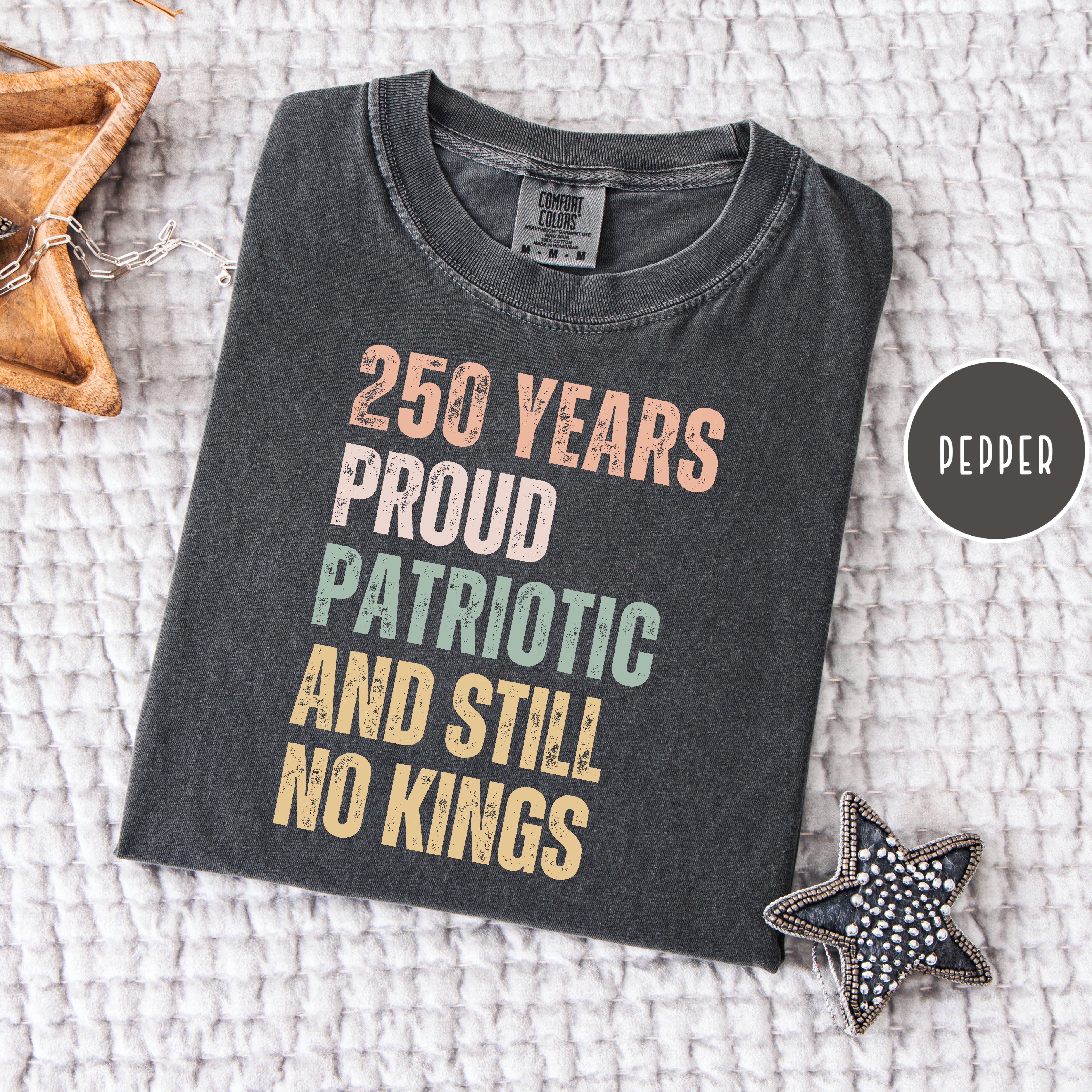 America 250 Years Proud Patriotic Still No Kings Comfort Colors 4th of July USA 250 Anniversary Shirt