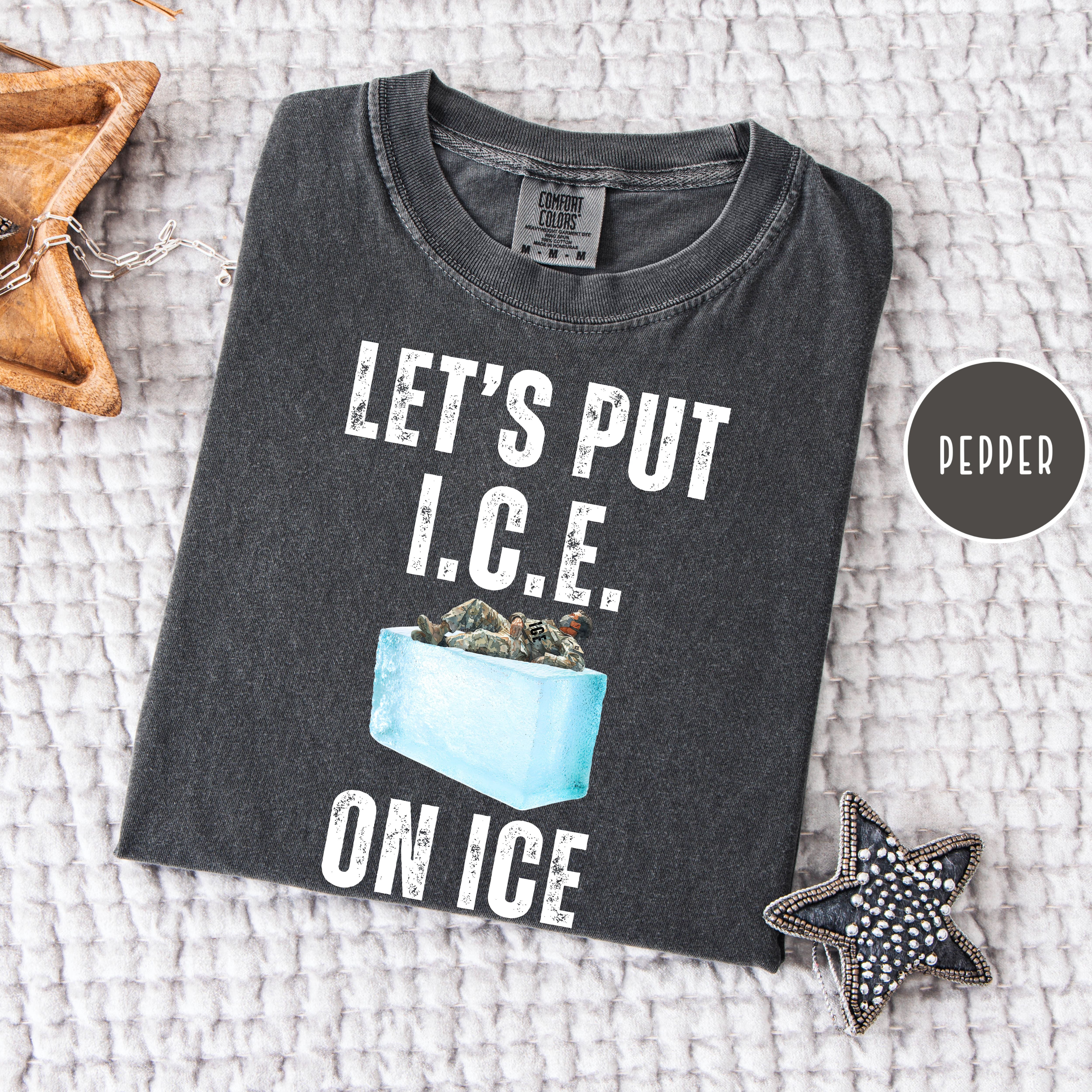 Let's Put I.C.E. on Ice Unisex Comfort Colors T-Shirt, Protest Tee