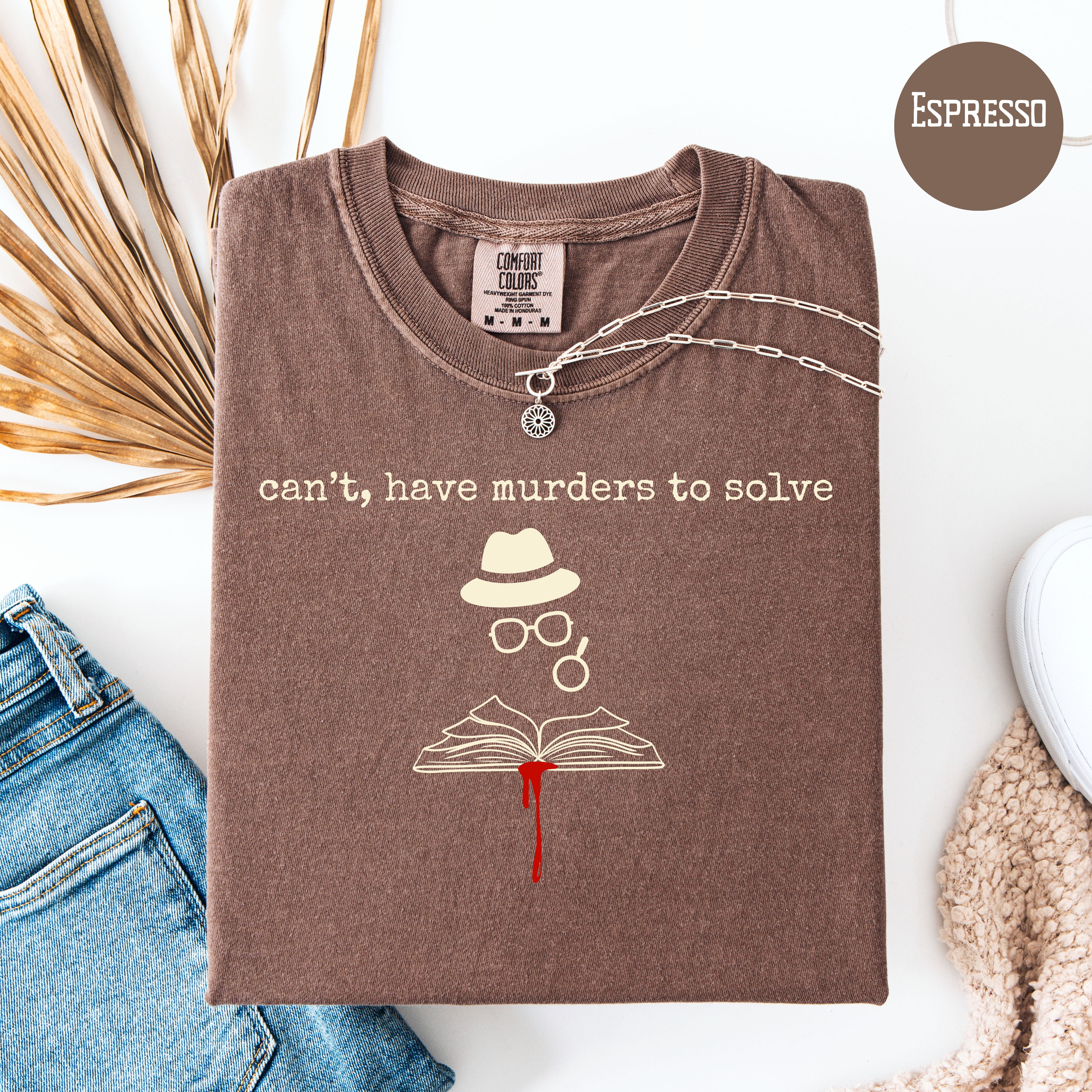Can't, I Have Murders To Solve Mystery Book Lovers Comfort Colors Tees