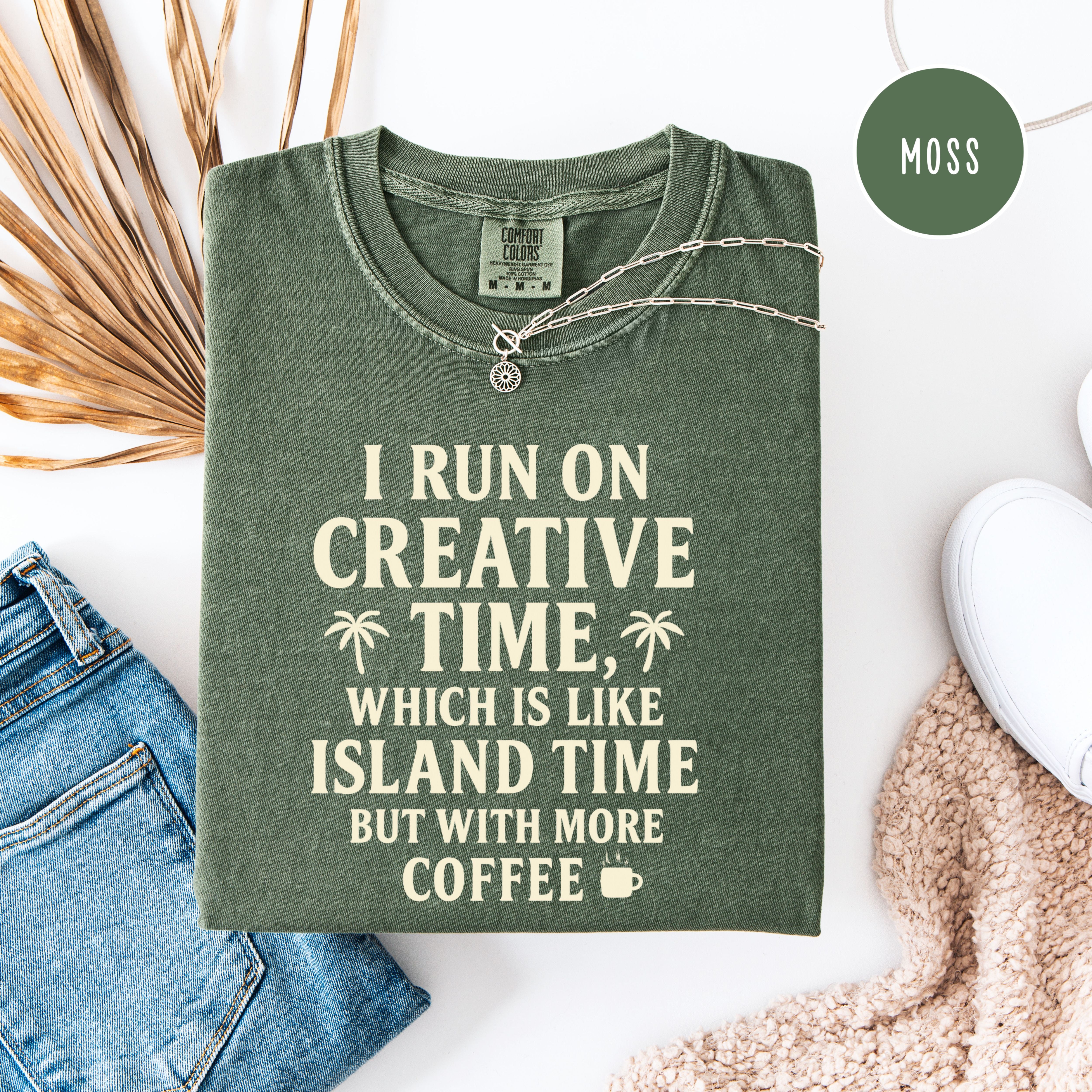 Creative Time Comfort Colors T-Shirt Like Island Time But More Coffee