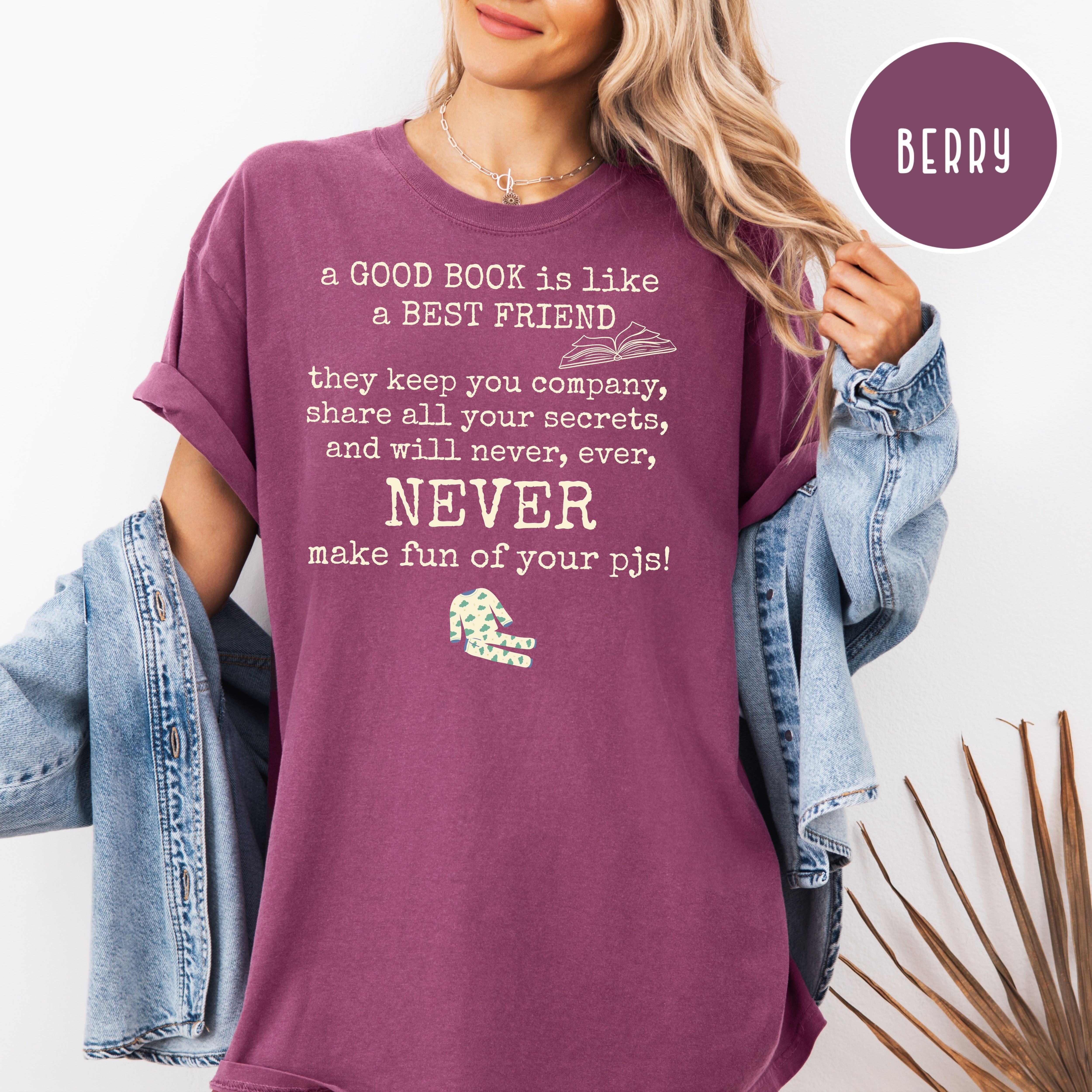 A Good Book is Like a Best Friend Comfort Colors Shirt Gift for Book Lover