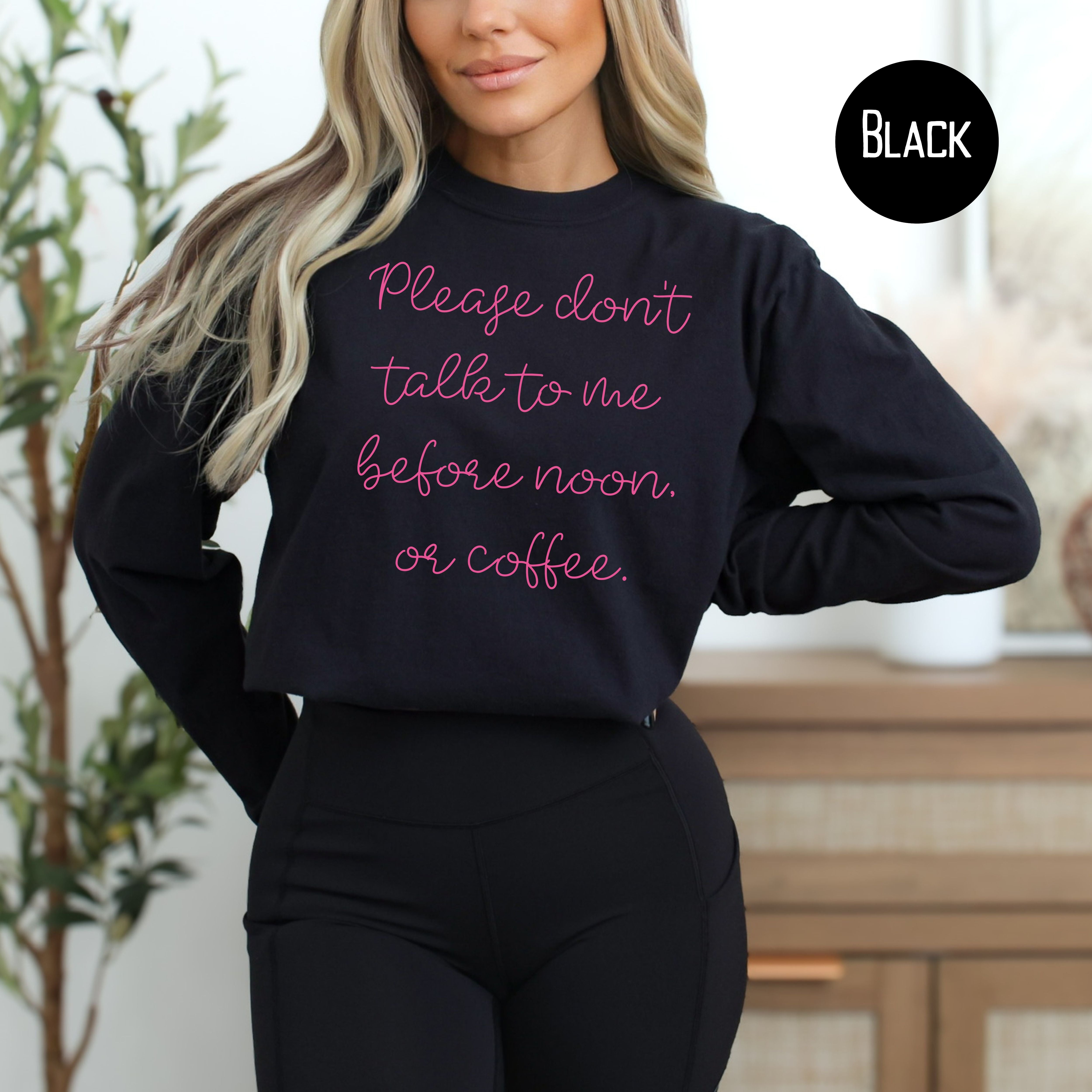 Please Don't Talk to Me Before Noon, or Coffee Funny Long Sleeve Comfort Colors® Tee