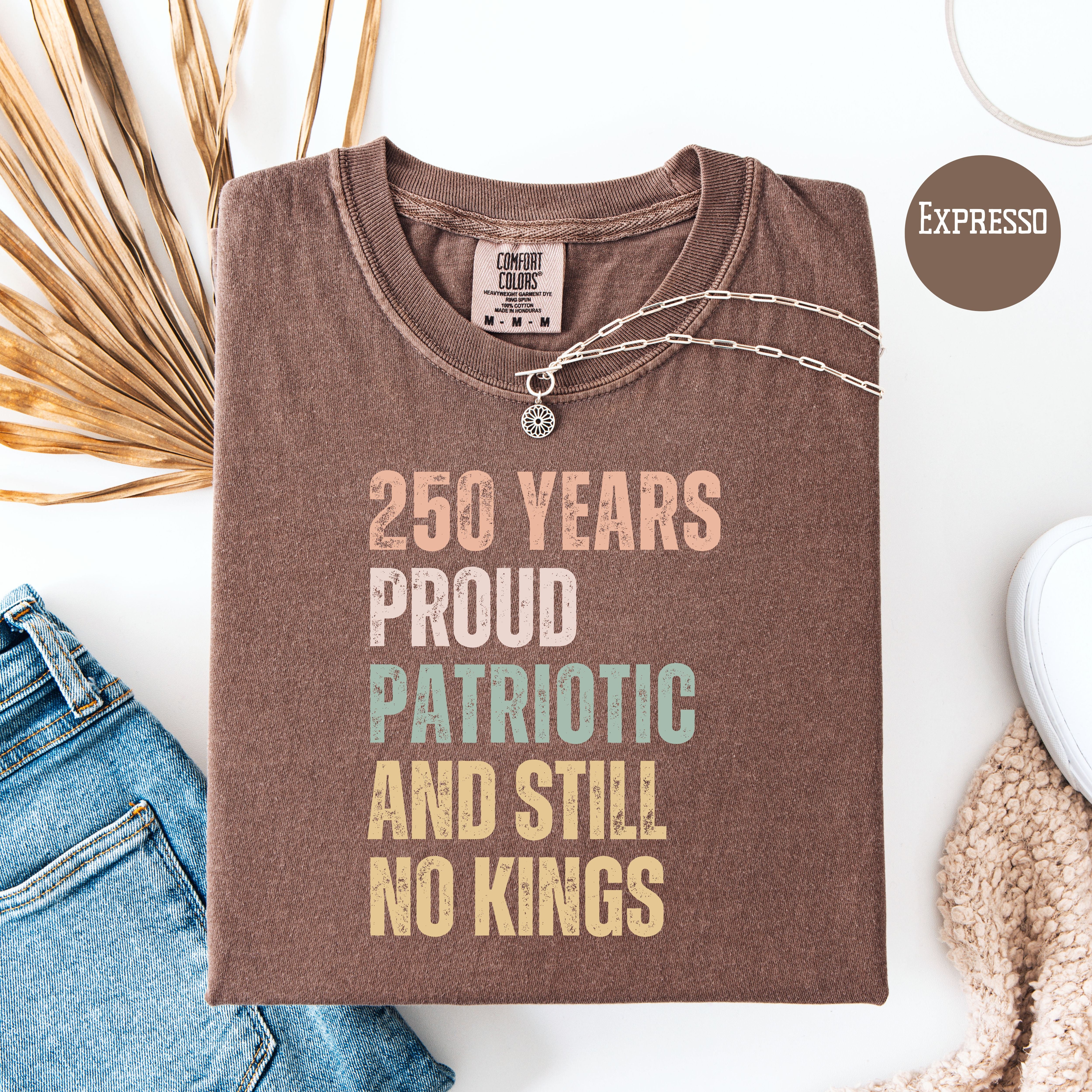 America 250 Years Proud Patriotic Still No Kings Comfort Colors 4th of July USA 250 Anniversary Shirt