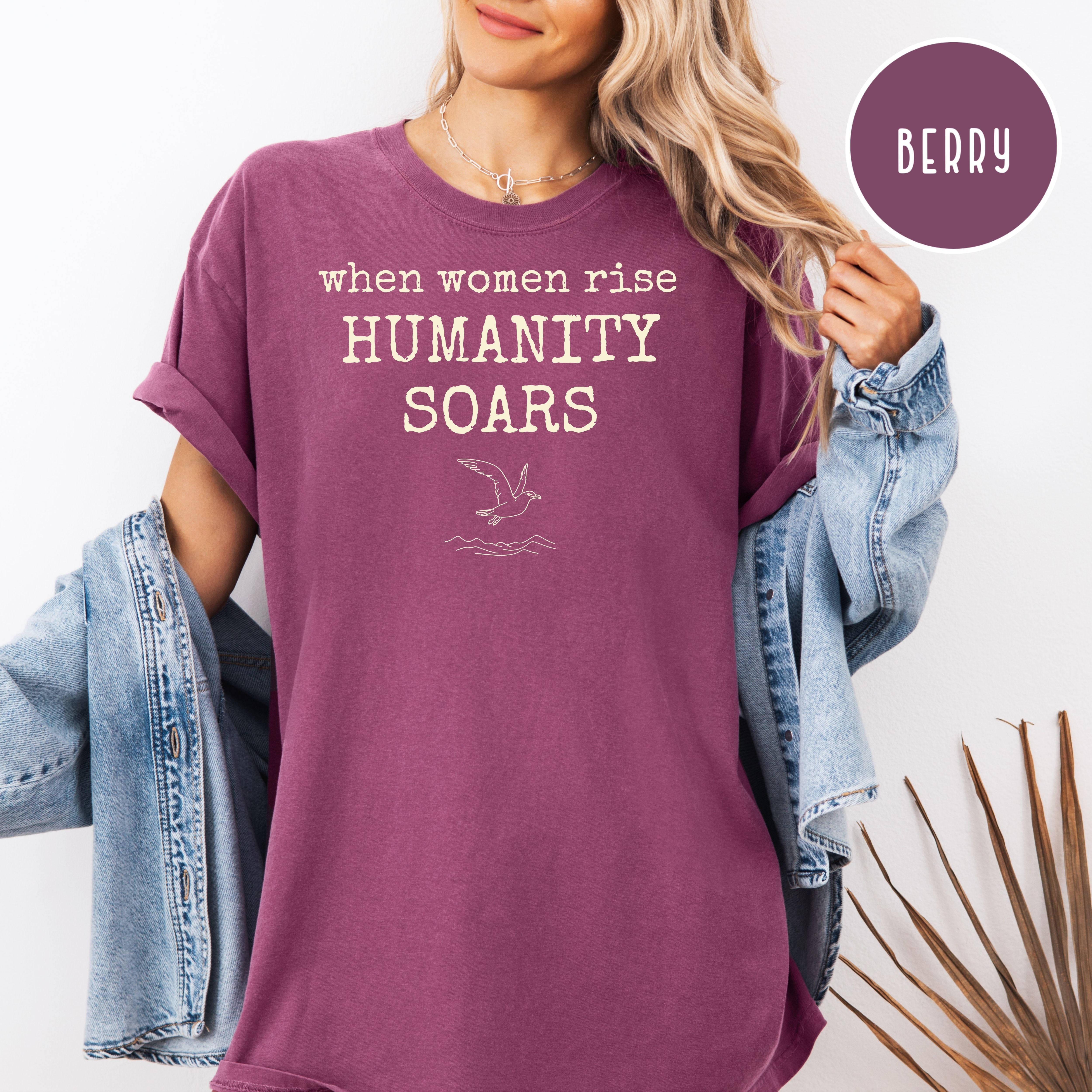 When Women Rise Humanity Soars Comfort Colors Tee