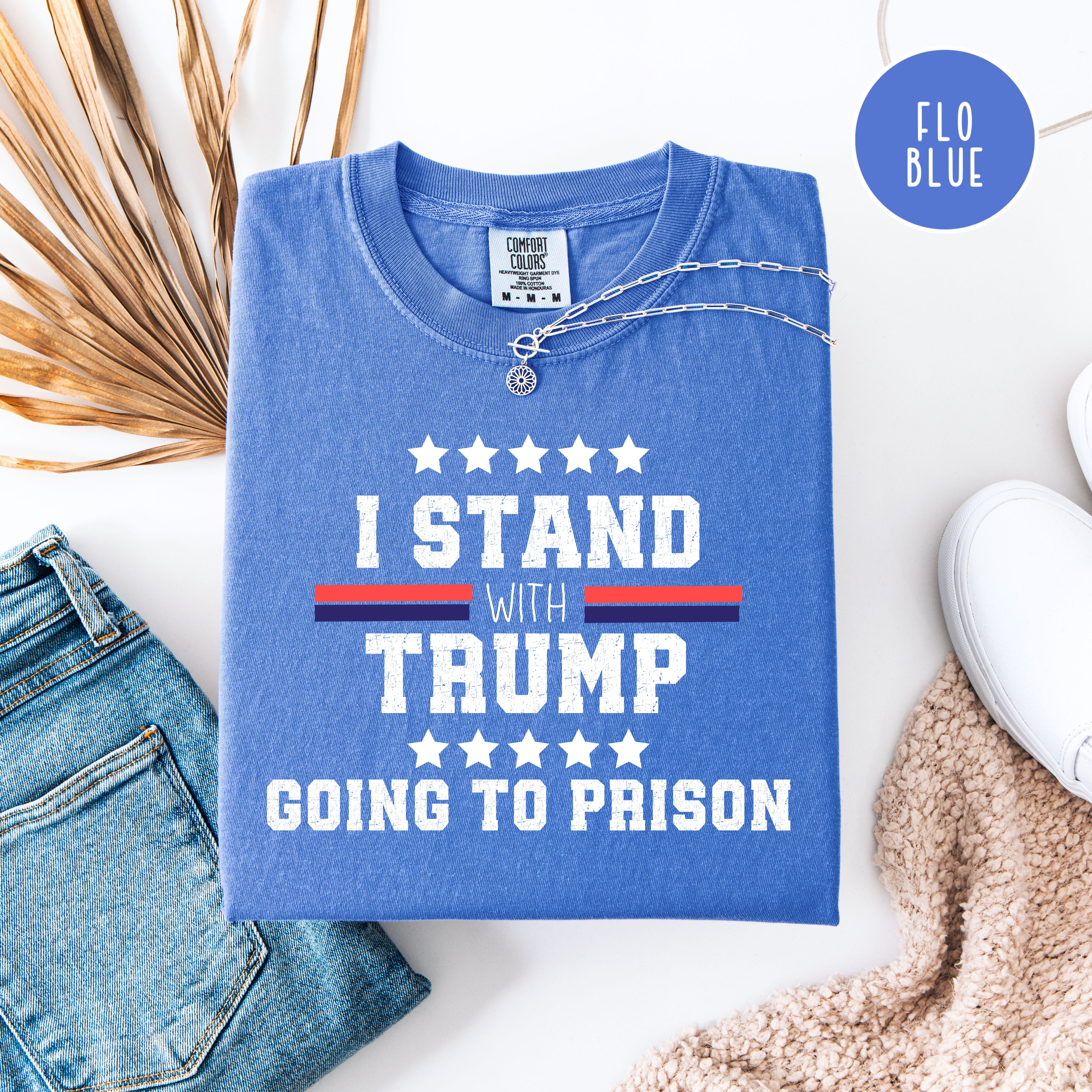 I Support Trump For Prison Anti Trump Comfort Colors Protest Tee