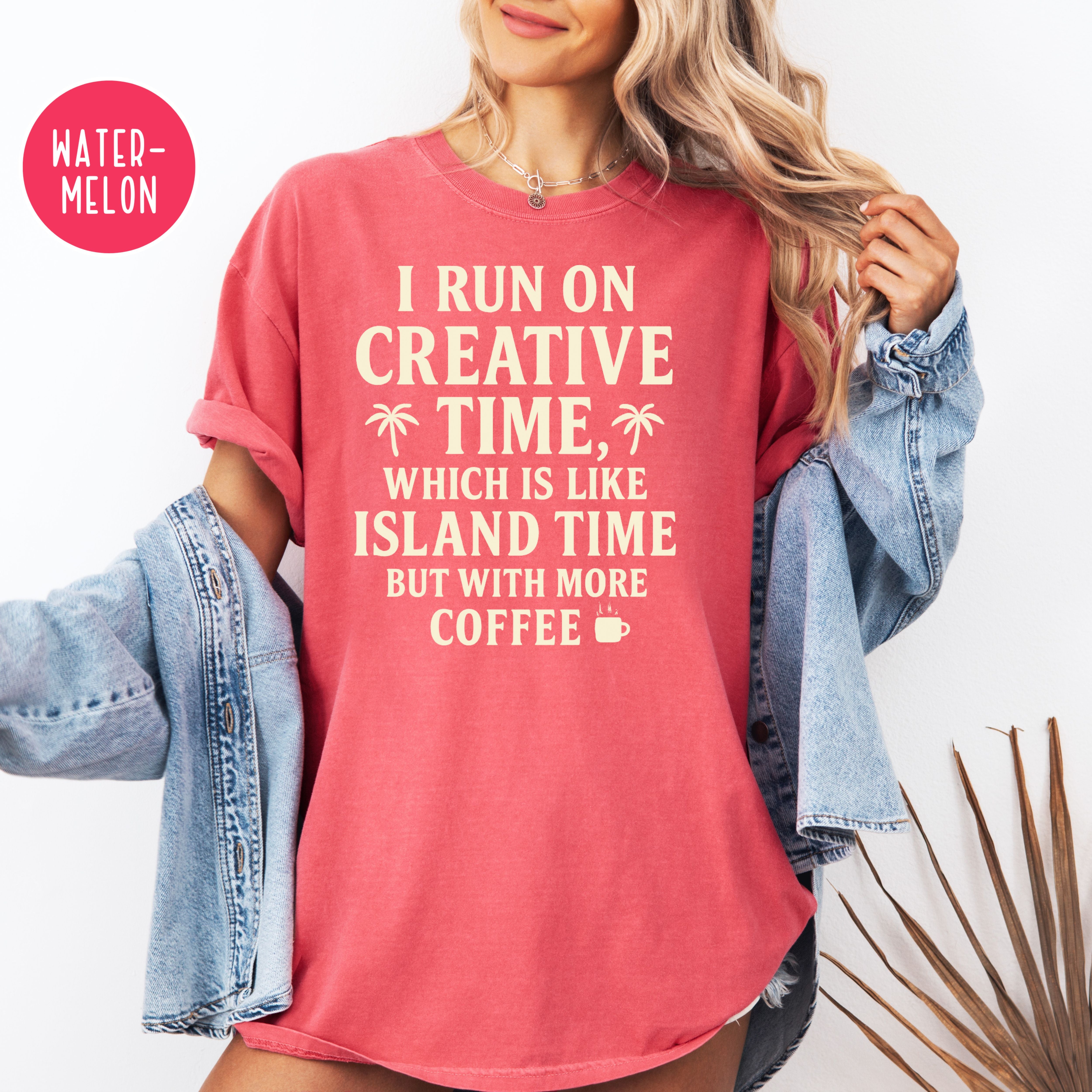 Creative Time Comfort Colors T-Shirt Like Island Time But More Coffee