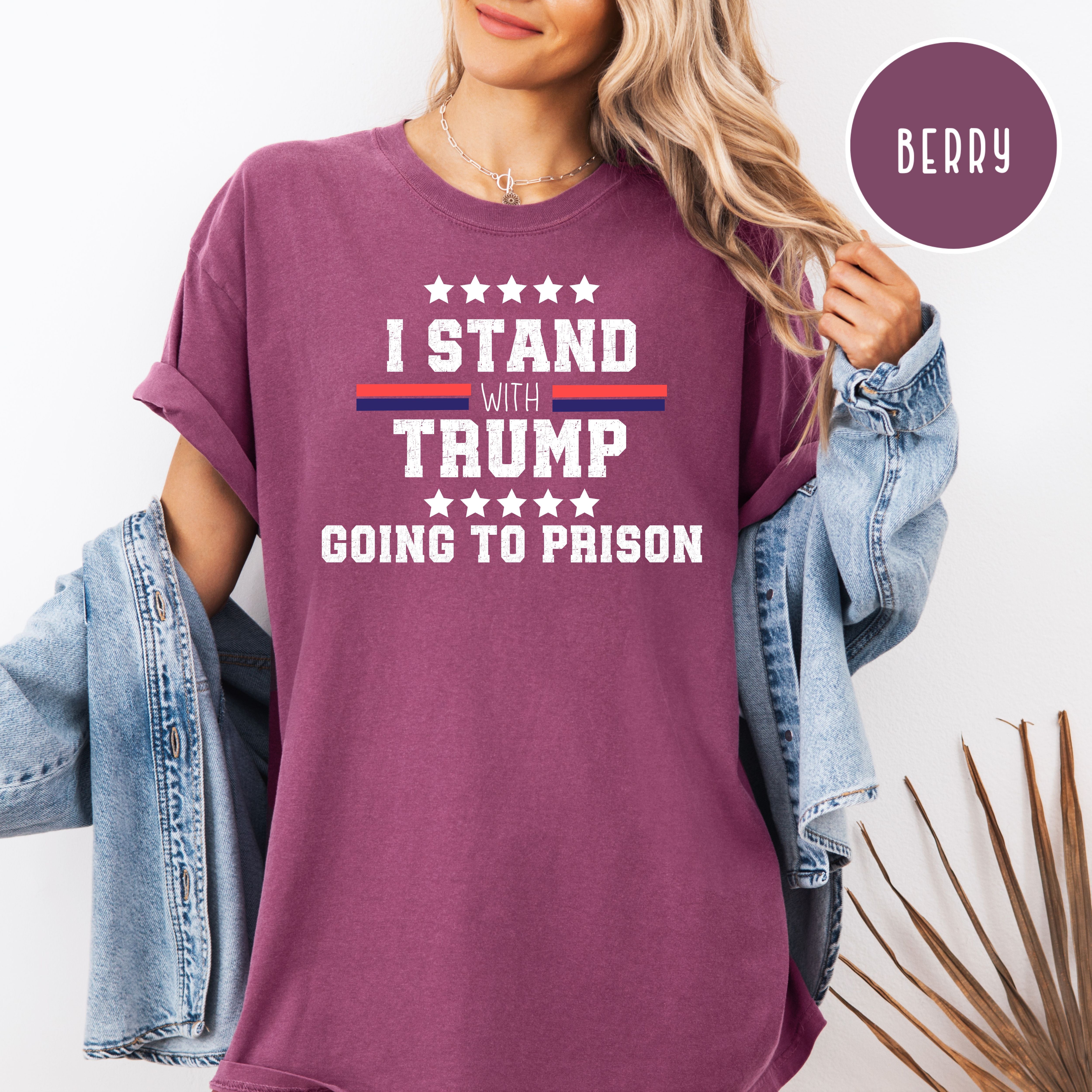 I Support Trump For Prison Anti Trump Comfort Colors Protest Tee