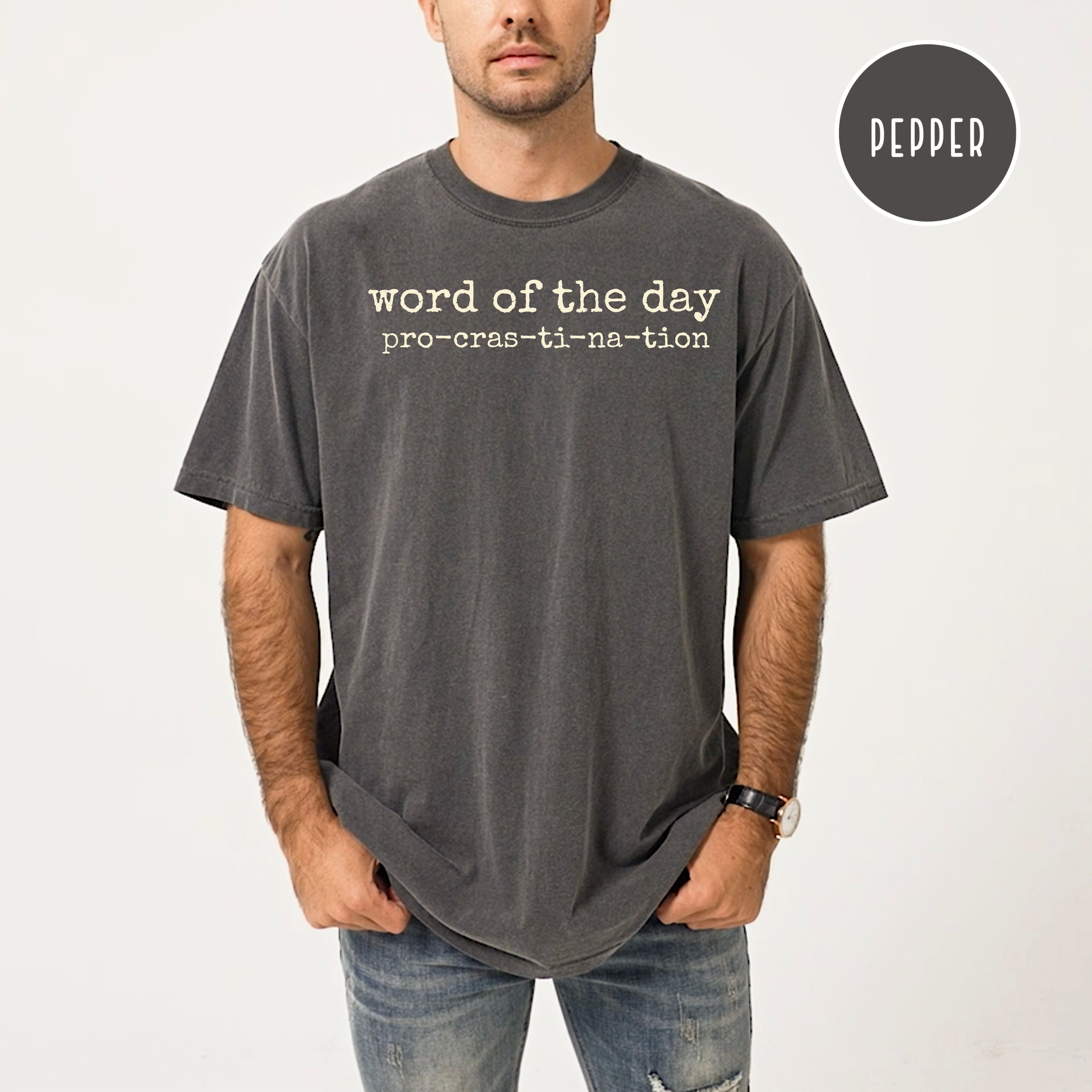 The Word of the Day is Procrastination Comfort Colors T-Shirt