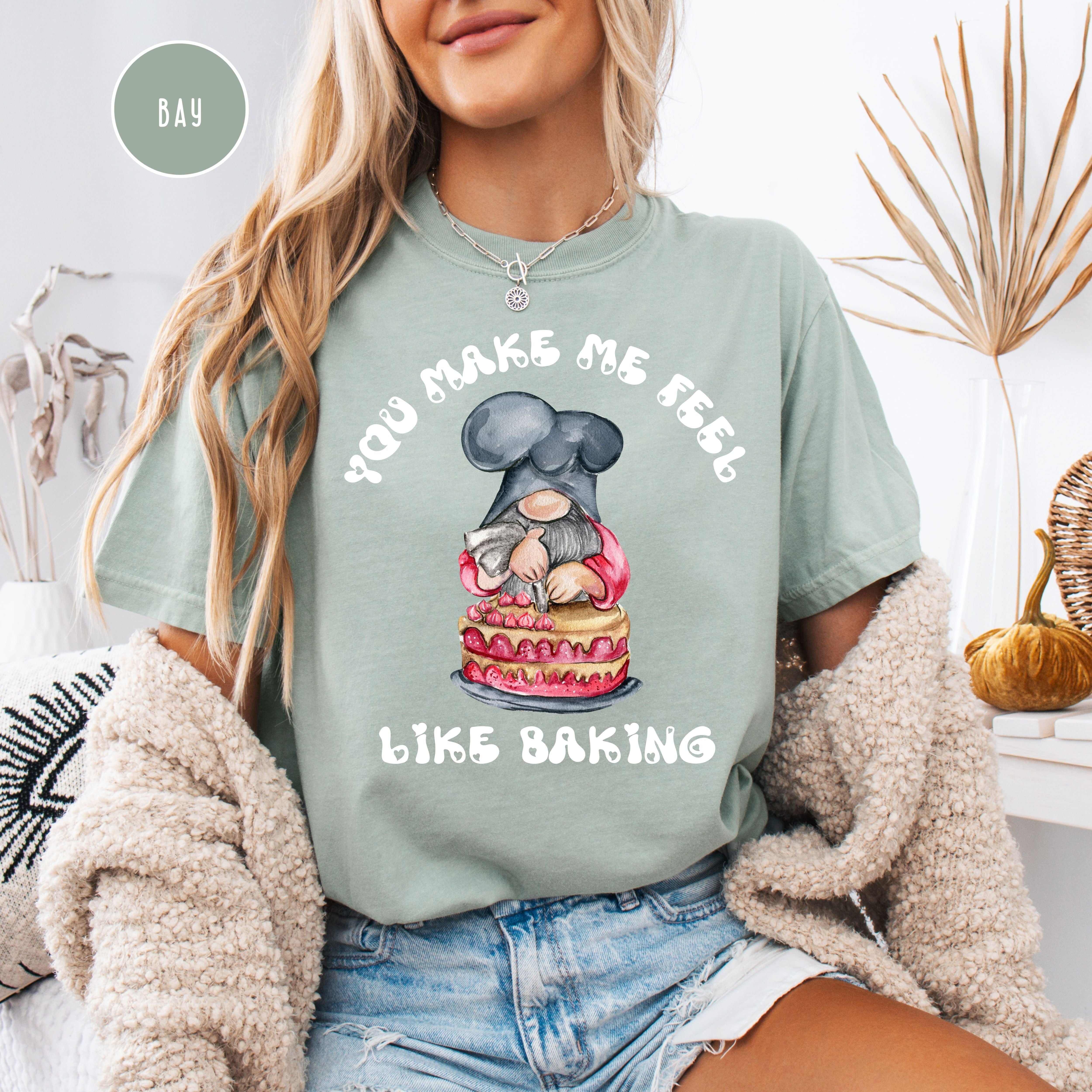 Funny Gnome Baking a Cake, You Make Me Feel Like Baking Comfort Colors® Tee