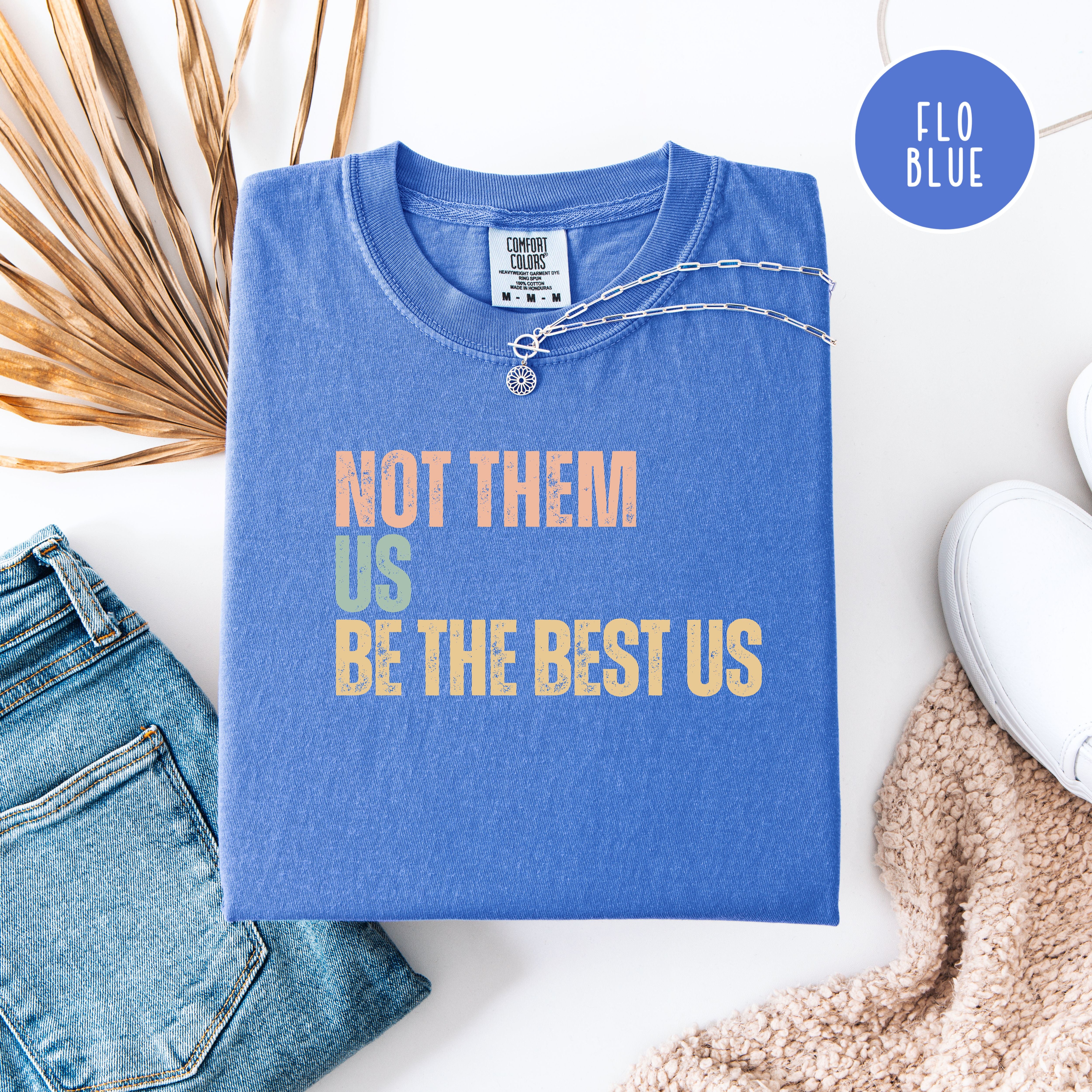 Not Them Us Be The Best US Unisex Comfort Colors T-Shirt, Subtle Be The Best USA Shirt, Motivational Shirt, Positivity Protest Shirt