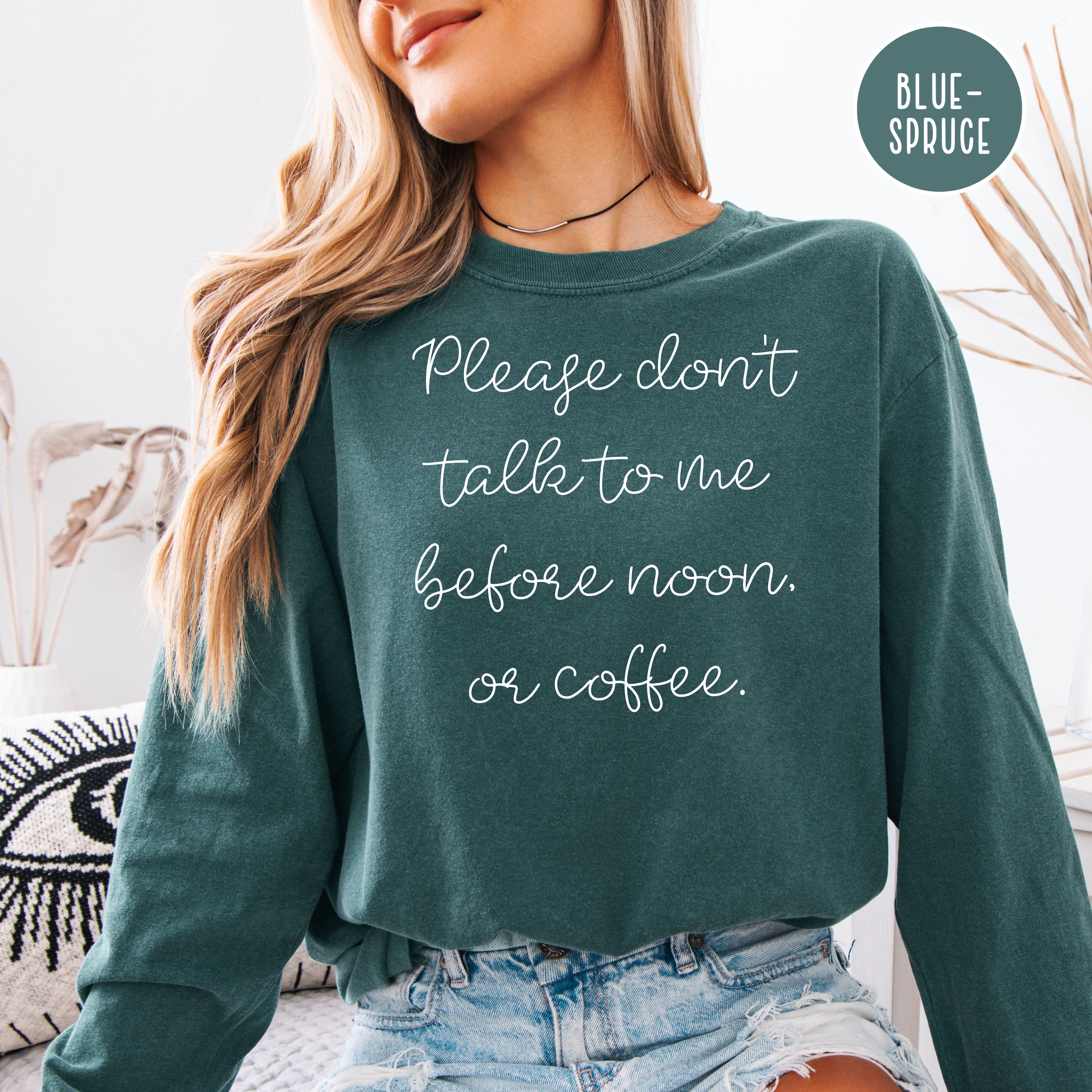 Please Don't Talk to Me Before Noon, or Coffee Funny Long Sleeve Comfort Colors® Tee