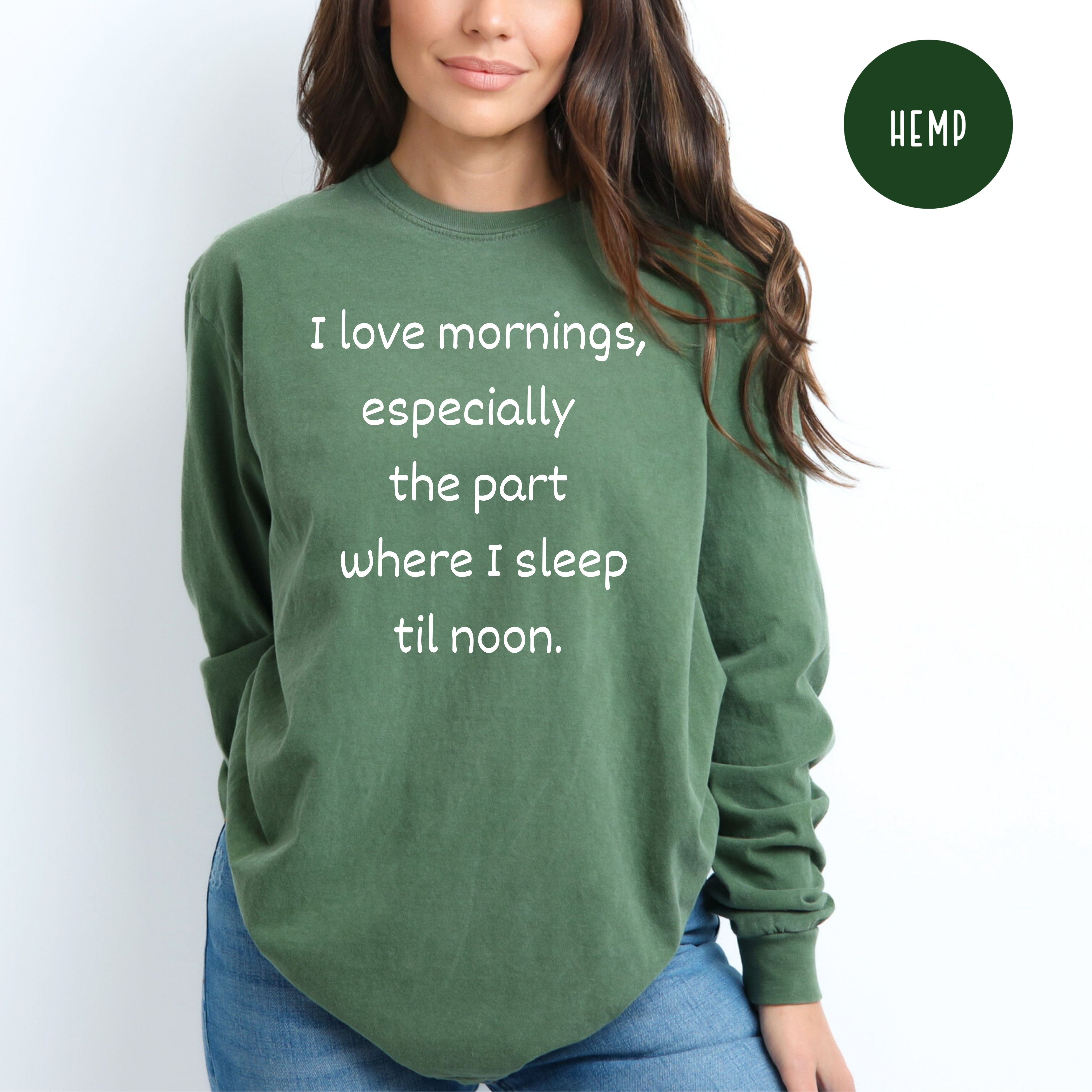 Funny I Love Mornings Joke Shirt, Long Sleeve Comfort Colors® Tee
