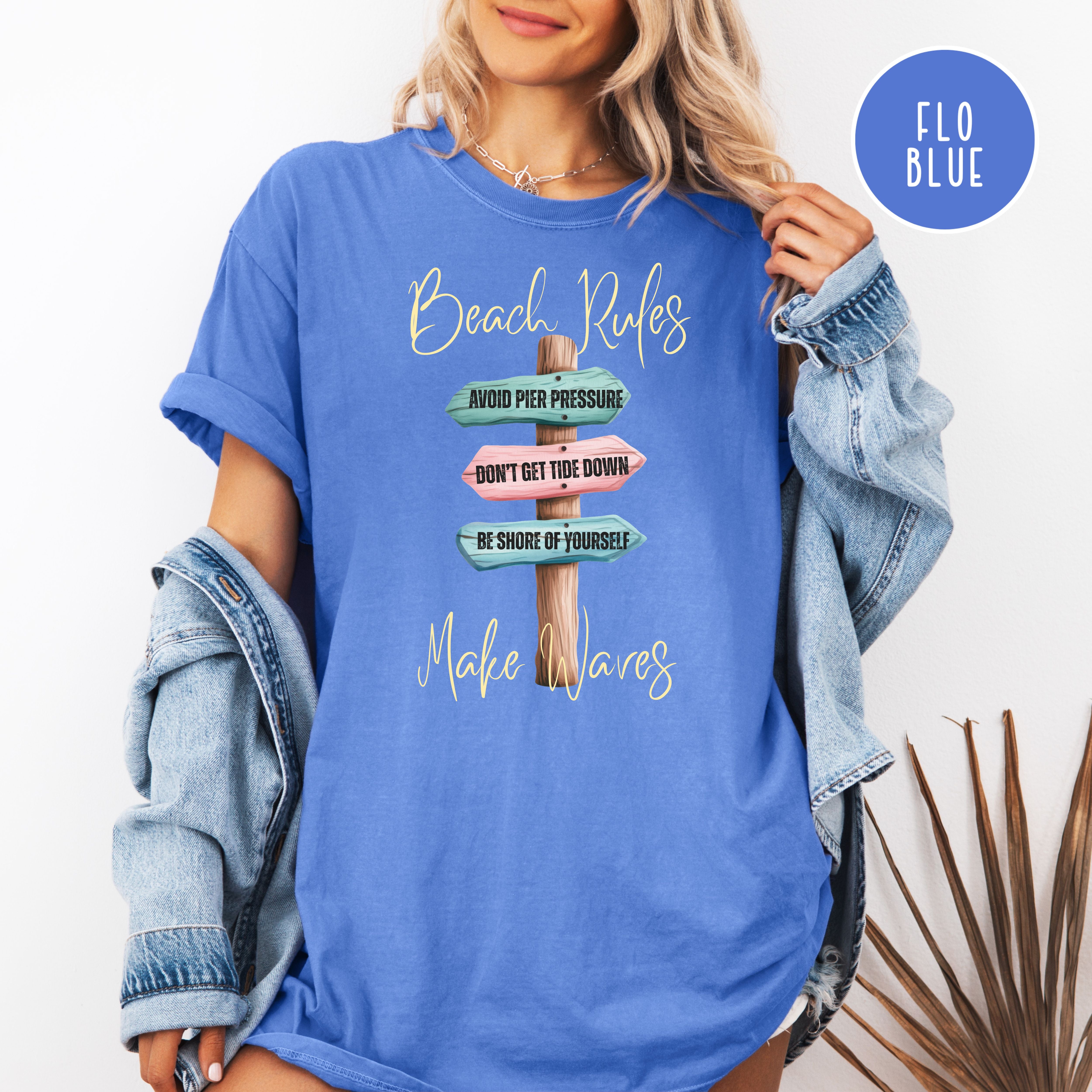 Beach Rules Avoid Pier Pressure, Don't Get Tide Down, Be Shore of Yourself Make Waves Comfort Colors Beach Tee
