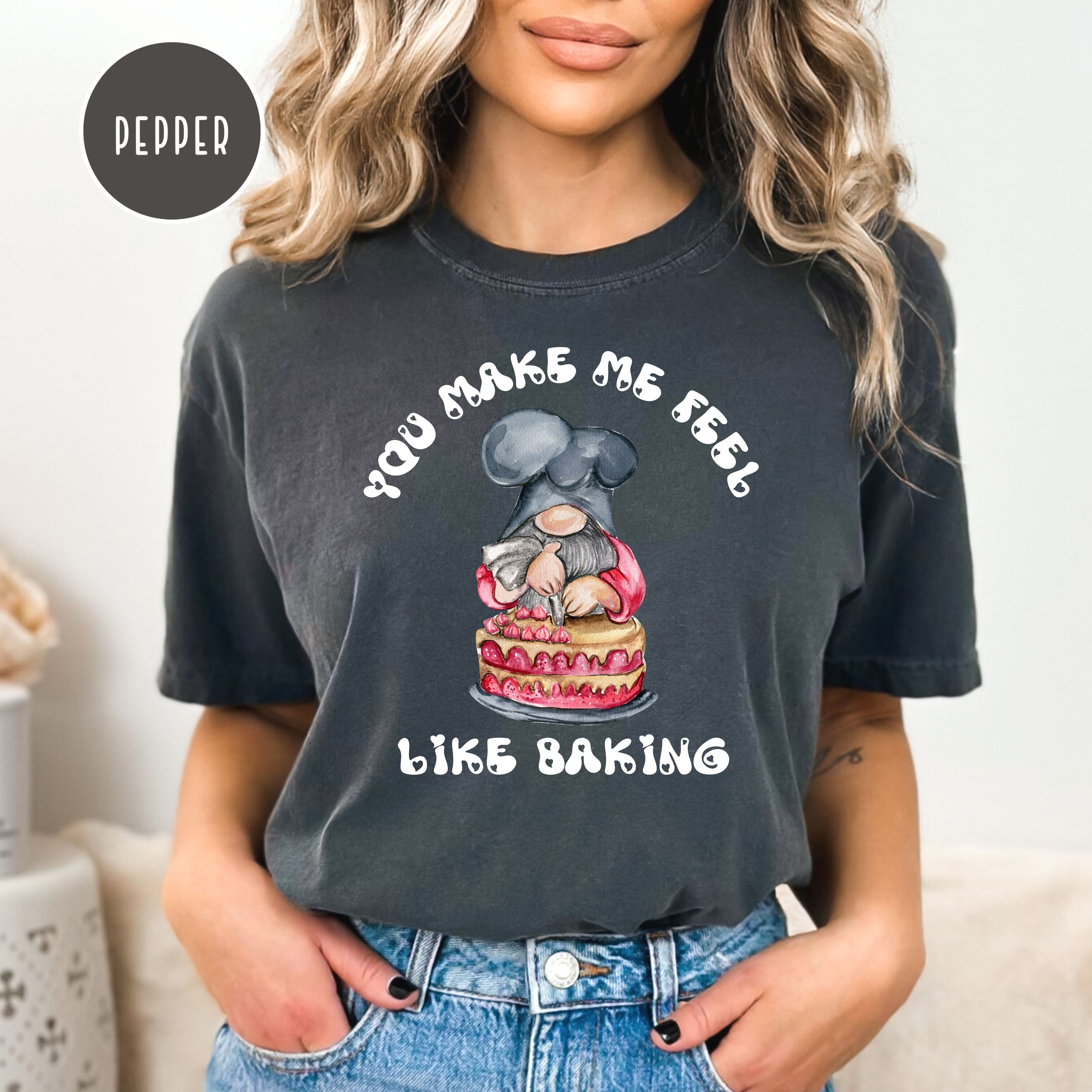 Funny Gnome Baking a Cake, You Make Me Feel Like Baking Comfort Colors® Tee