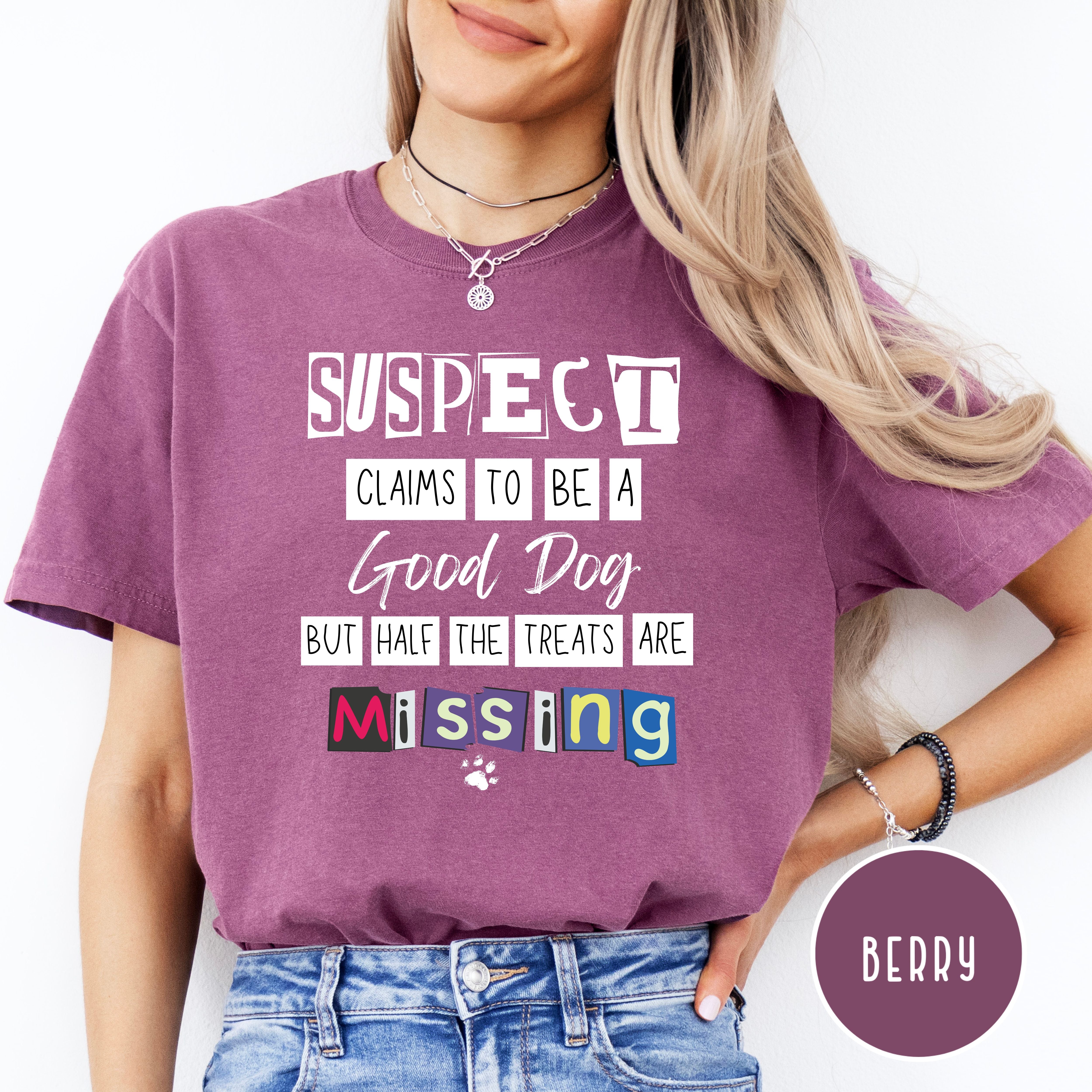 Funny Dog Mom Shirt, Suspect Claims To Be a Good Dog Comfort Colors® Tee