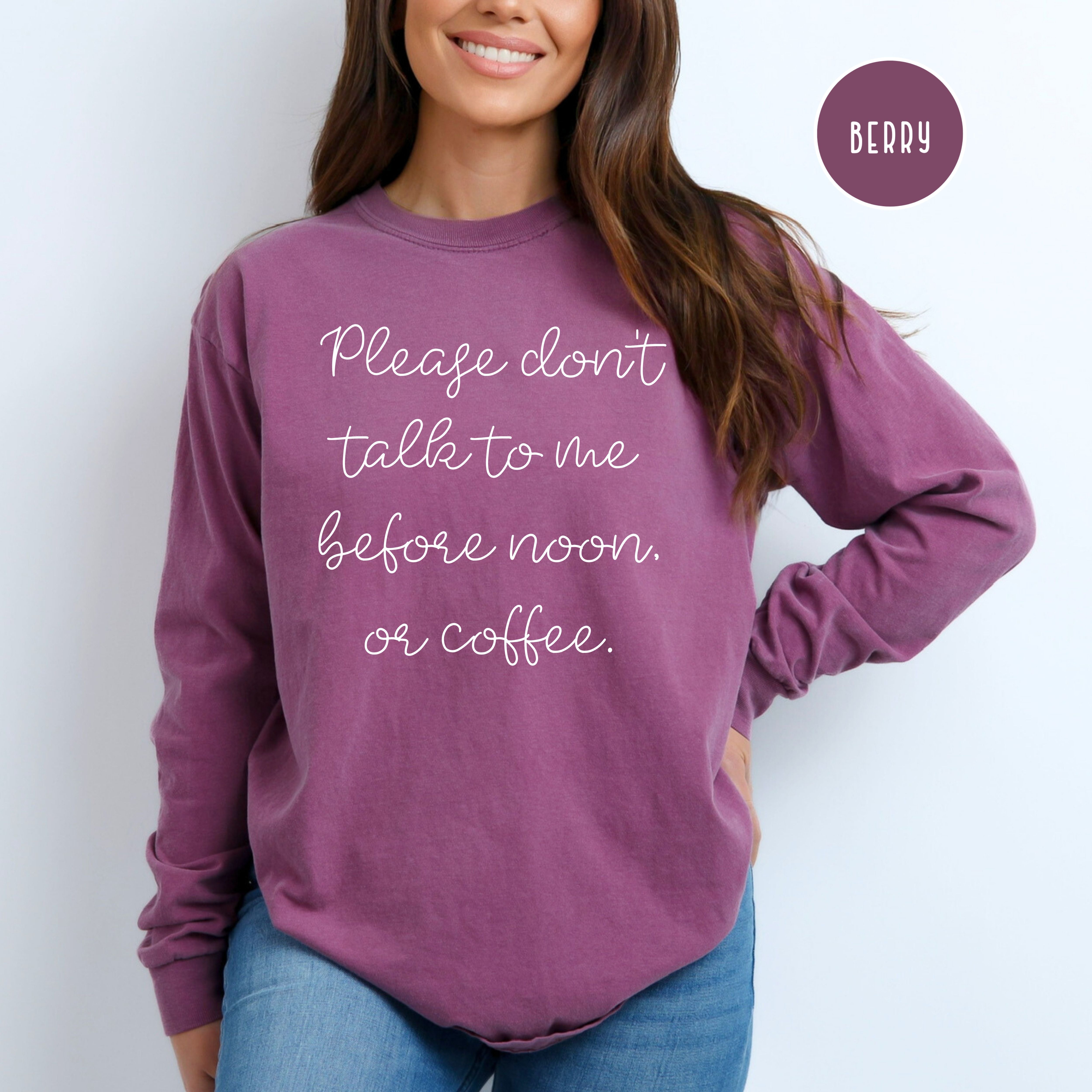 Please Don't Talk to Me Before Noon, or Coffee Funny Long Sleeve Comfort Colors® Tee