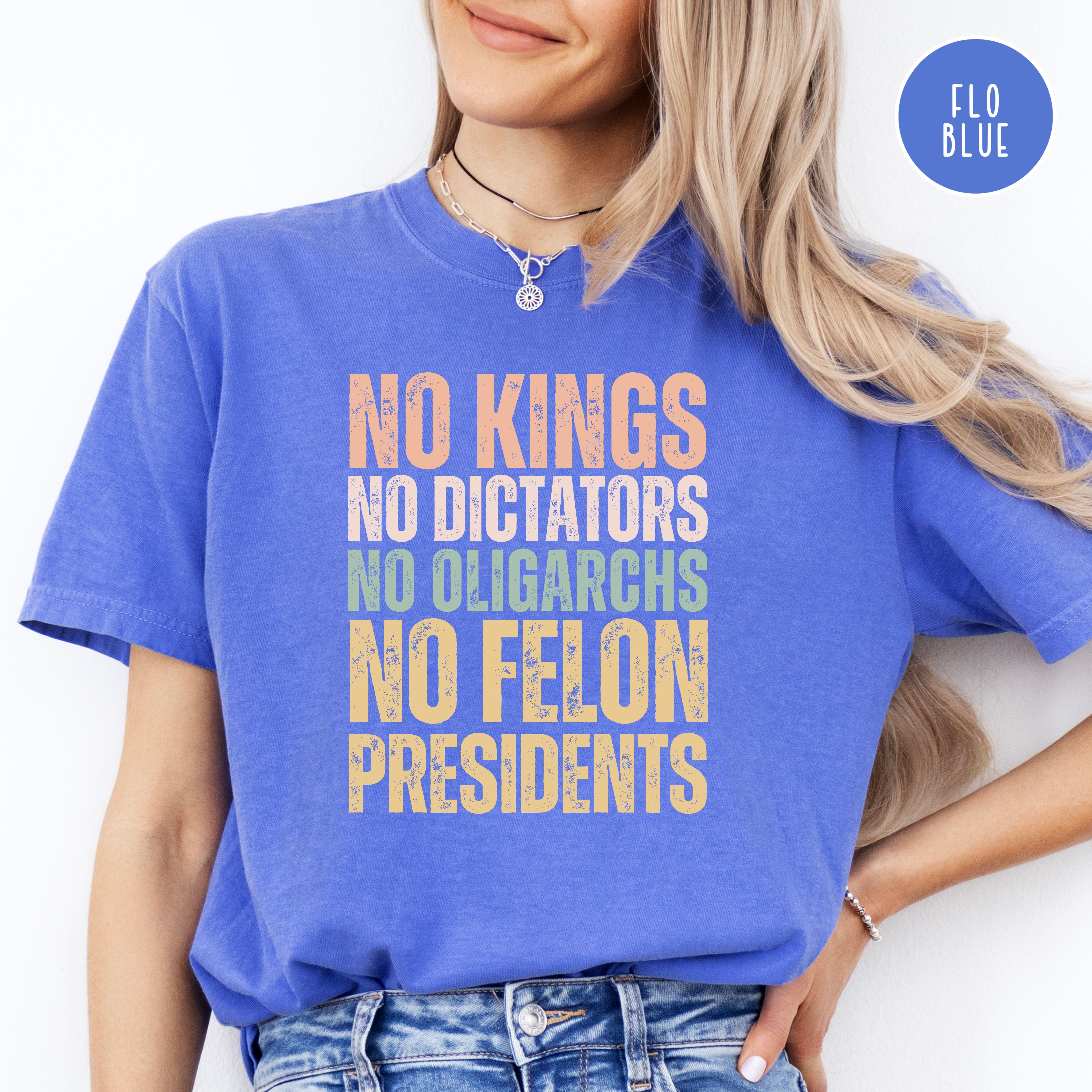 No Kings No Dicators No Felon Presidents Comfort Colors® Tee
