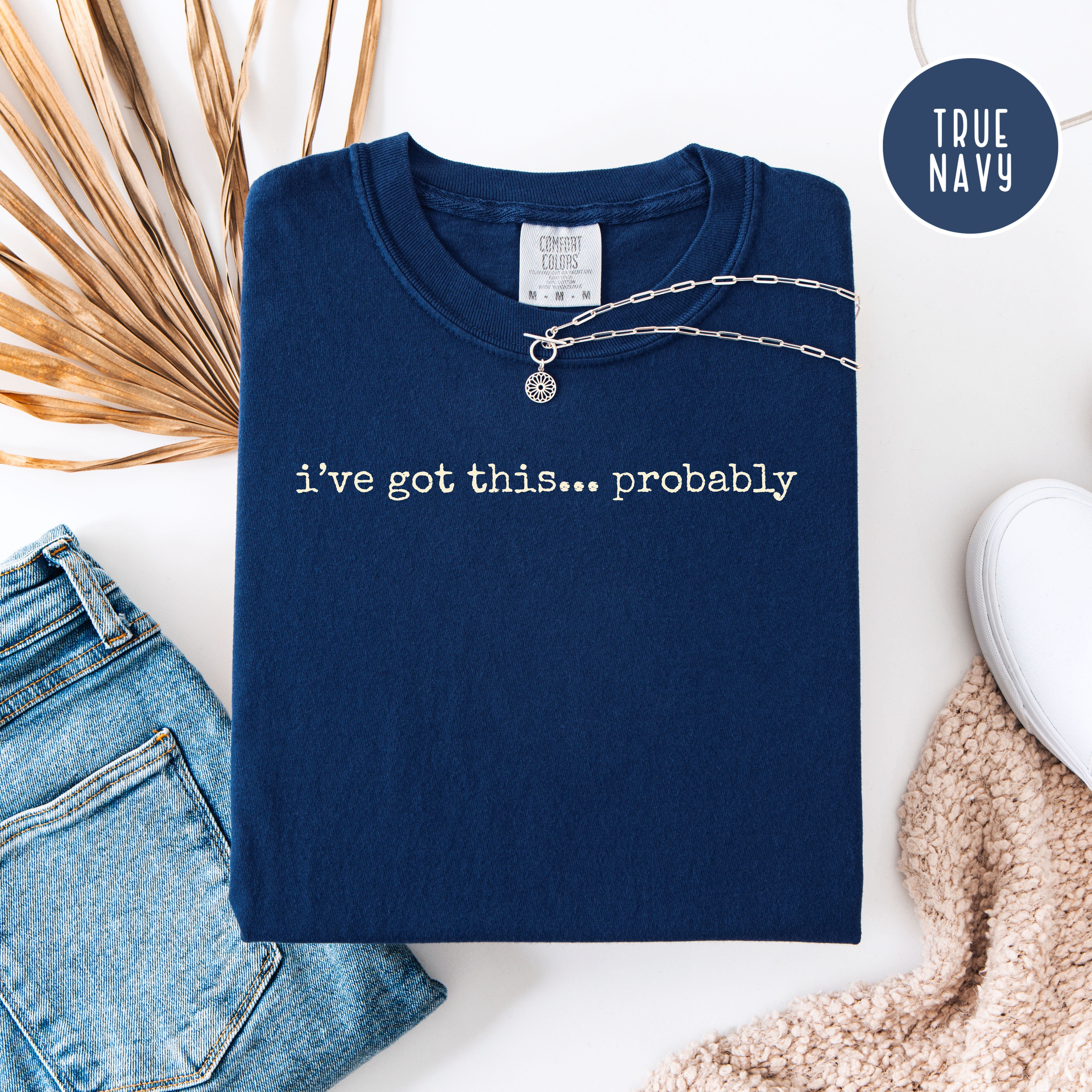 I've Got This Probably Funny Unisex Comfort Colors Tee Shirt, Joke Shirt, Gift for Mom, Dad Gift Shirt, Funny Gift Shirt