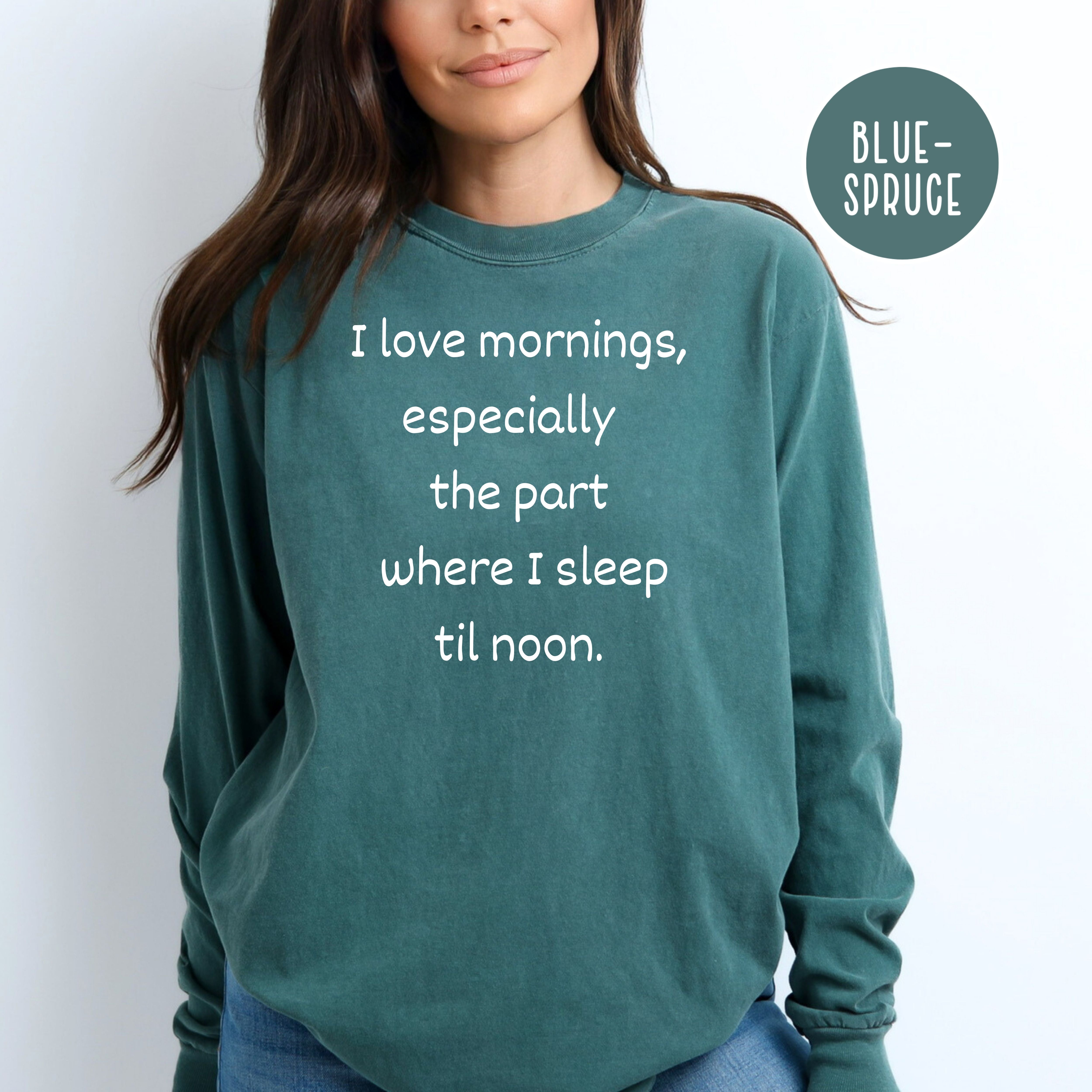 Funny I Love Mornings Joke Shirt, Long Sleeve Comfort Colors® Tee