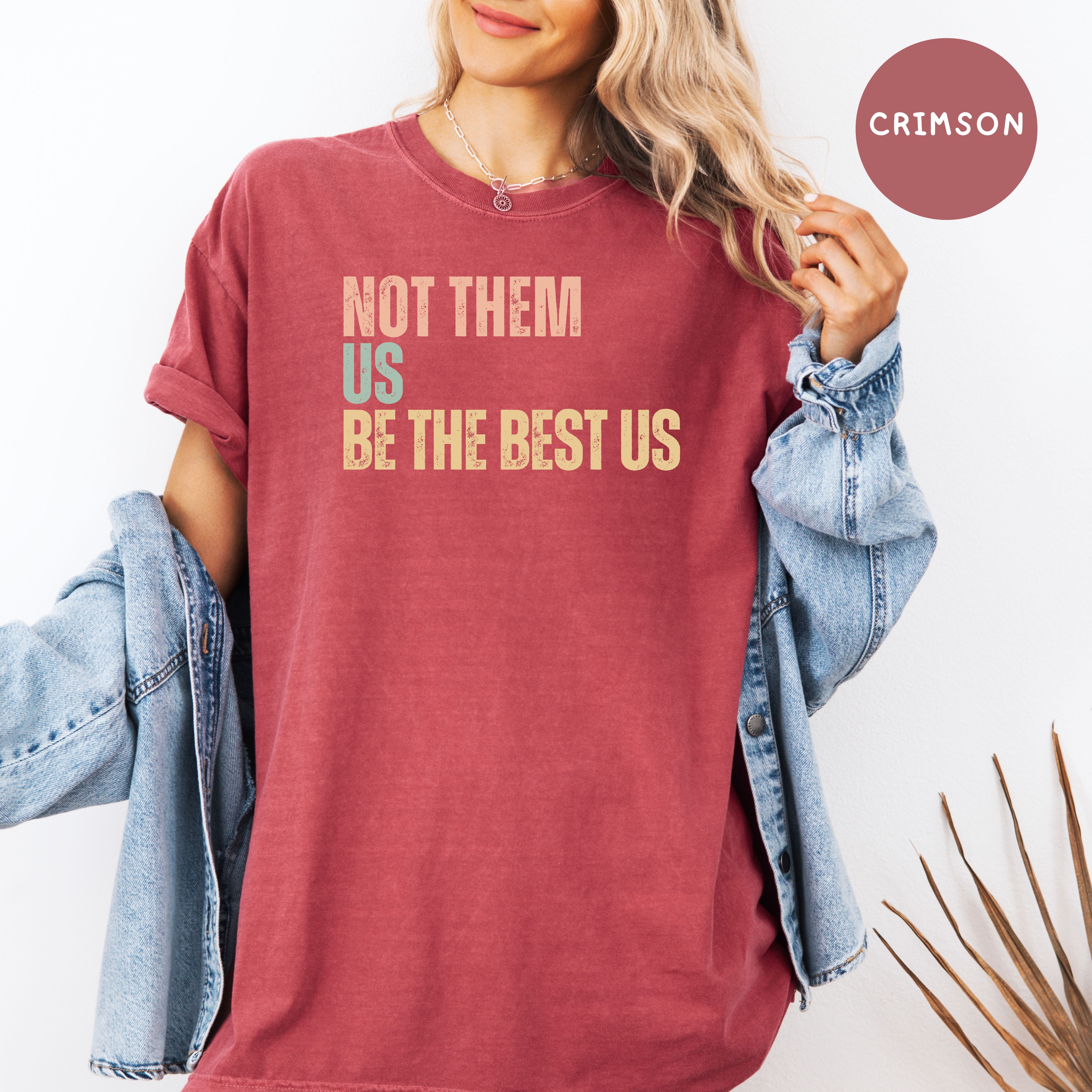 Not Them Us Be The Best US Unisex Comfort Colors T-Shirt, Subtle Be The Best USA Shirt, Motivational Shirt, Positivity Protest Shirt