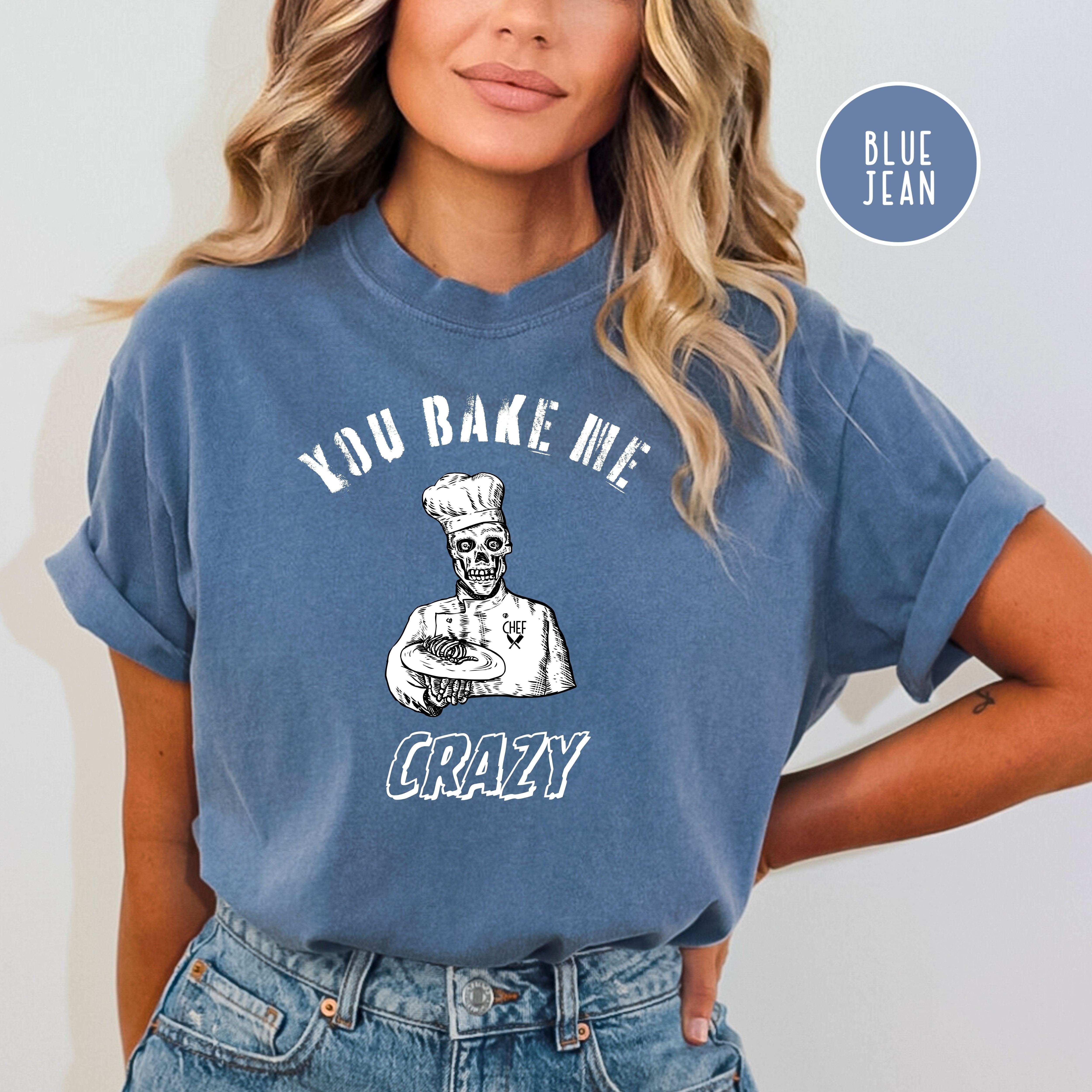 Funny Gift for Chef, You Bake Me Crazy Comfort Colors® Tee