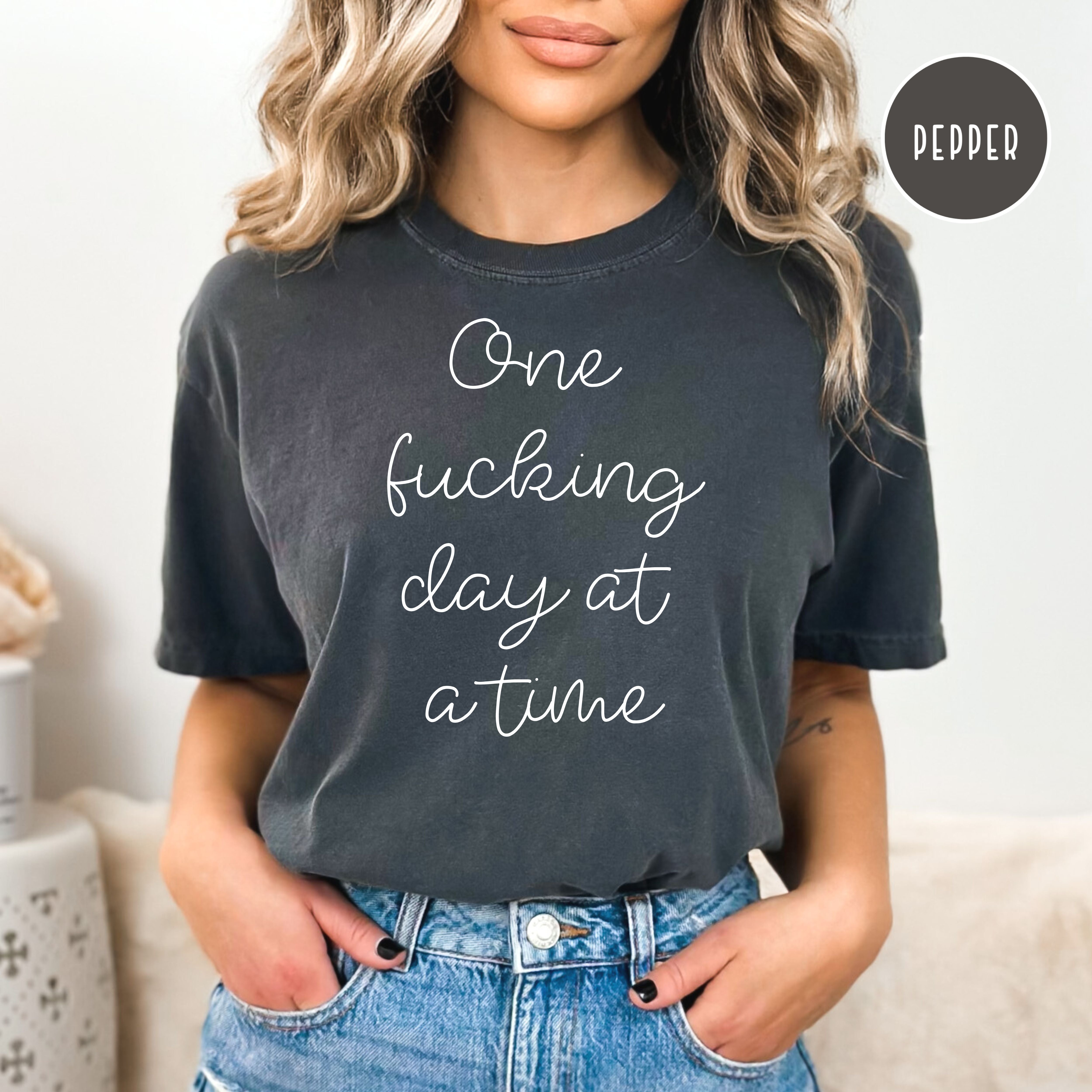 One Fucking Day at a Time Mental Health Awareness Comfort Colors® Tee
