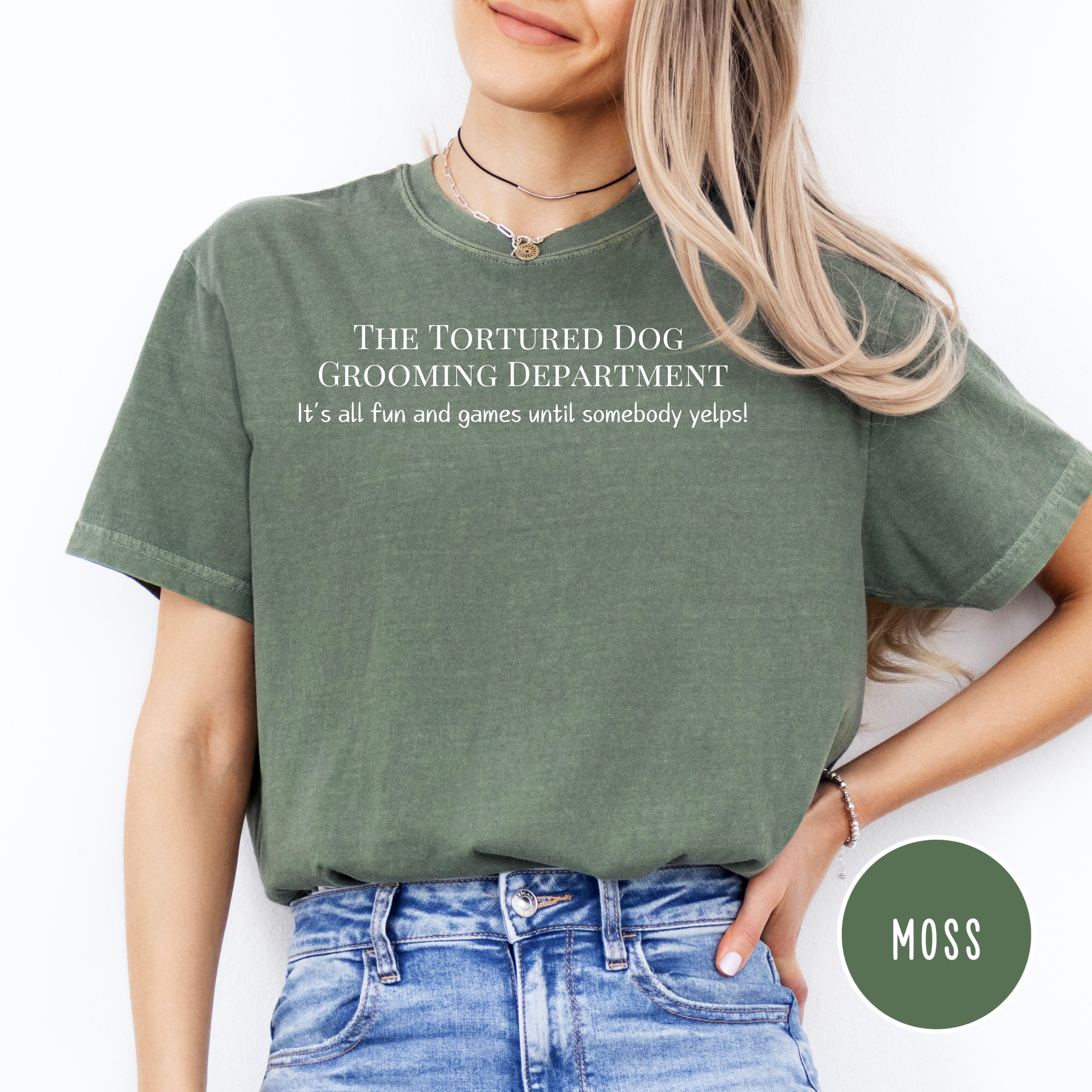 The Tortured Dog Grooming Department All Fun And Games Until Somebody Yelps Comfort Colors® Tee
