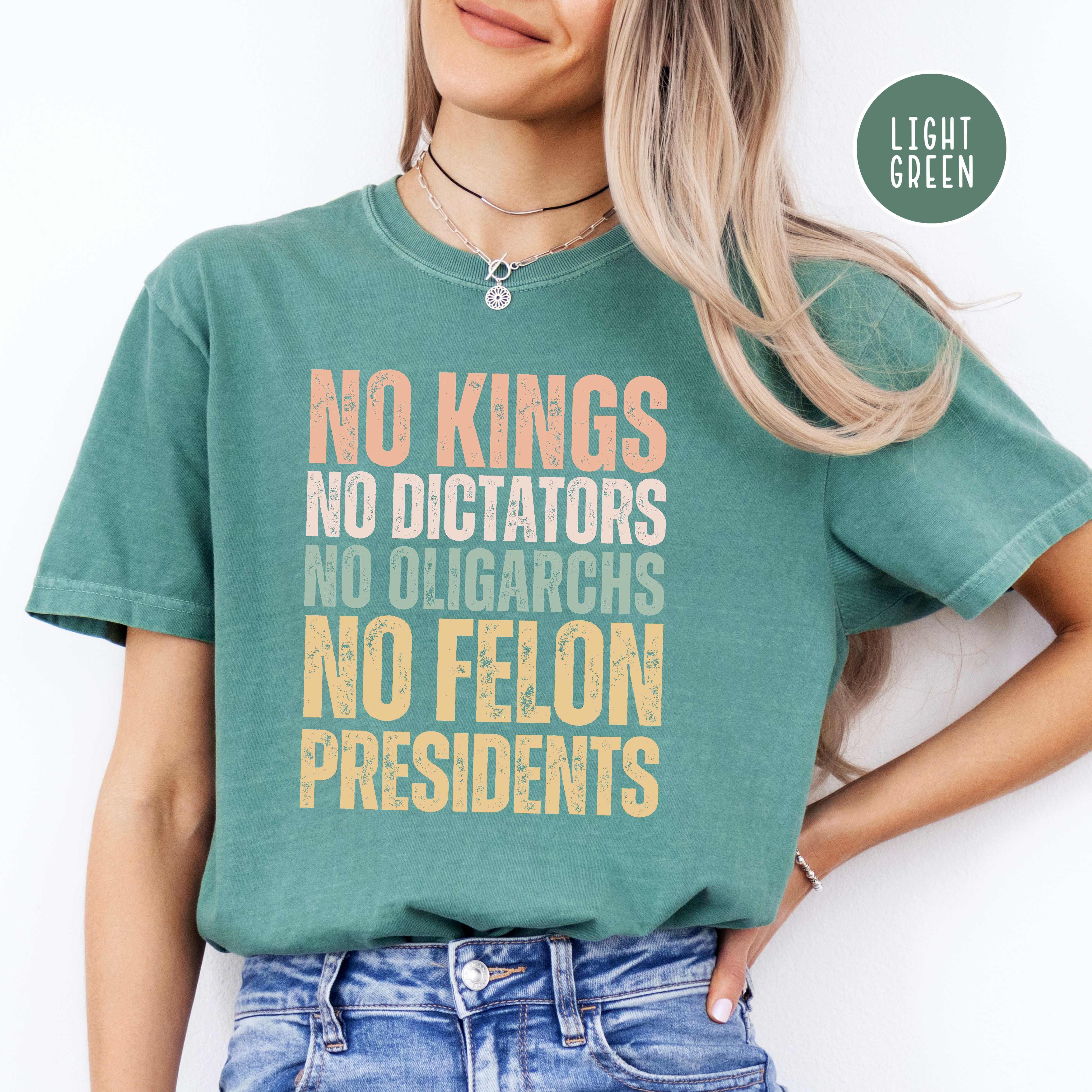 No Kings No Dicators No Felon Presidents Comfort Colors® Tee