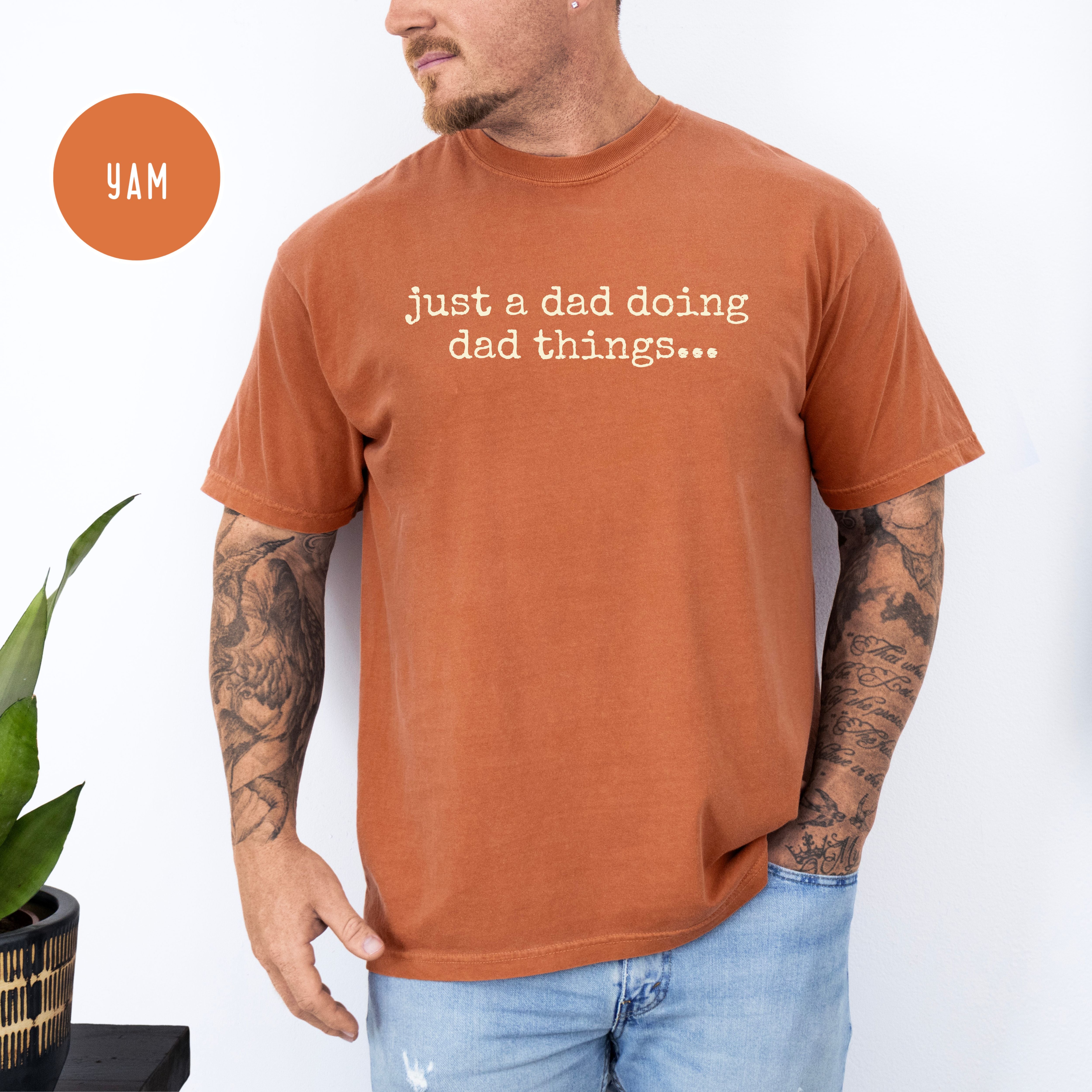 Just a Dad Doing Dad Things Funny Comfort Colors Dad Gift Shirt, Father's Day Gift, Dad Birthday Gift, Gift for Daddy Shirt