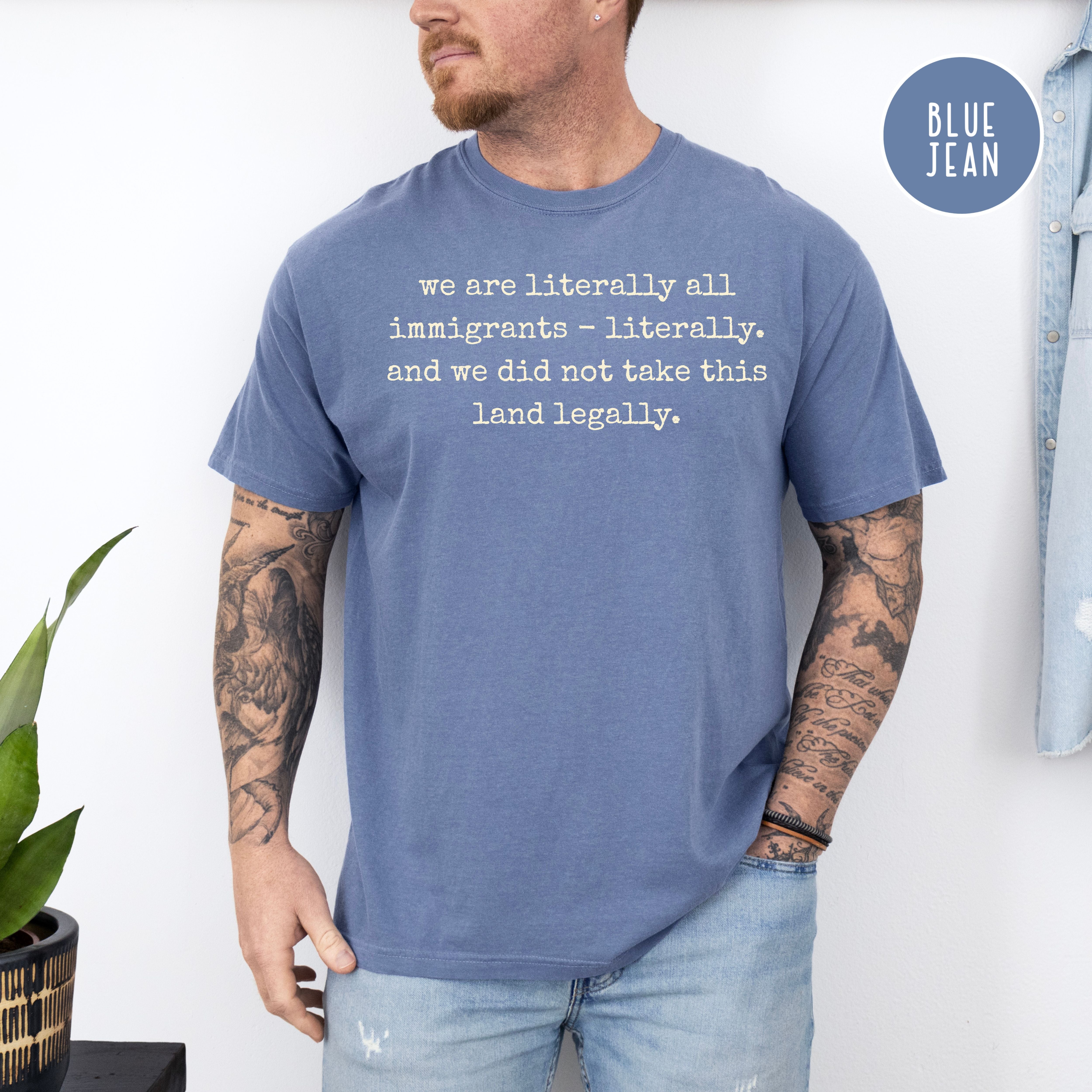 We Are Literally ALL Immigrants Comfort Colors Protest T-Shirt